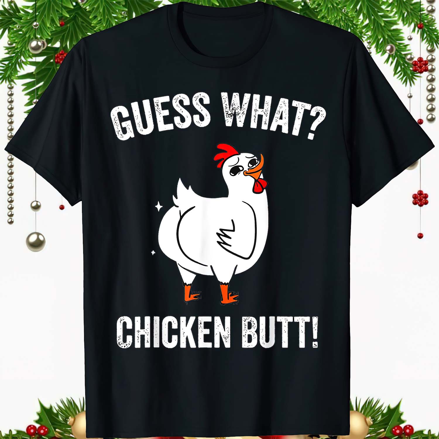 Guess What Chicken B*Tt Shirt Guess What Chicken B*Tt Shirt