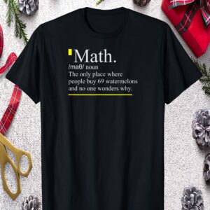 Math The Only Place Where People Buy 69 Watermelons And No One Wonders Why Shirt