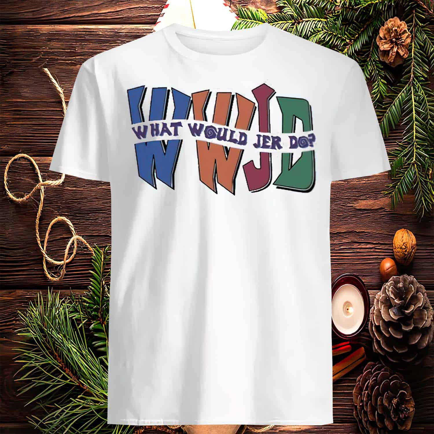 What Would Jer Do Shirt What Would Jer Do Shirt
