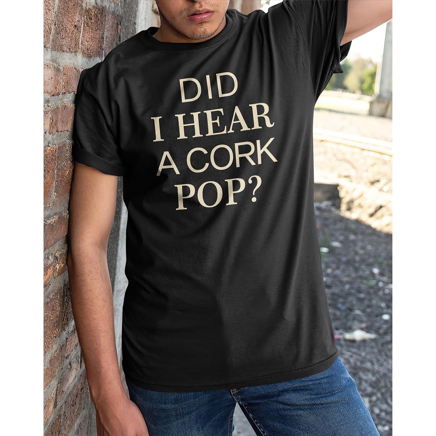 Did I Hear A Cork Pop Shirt Did I Hear A Cork Pop Shirt