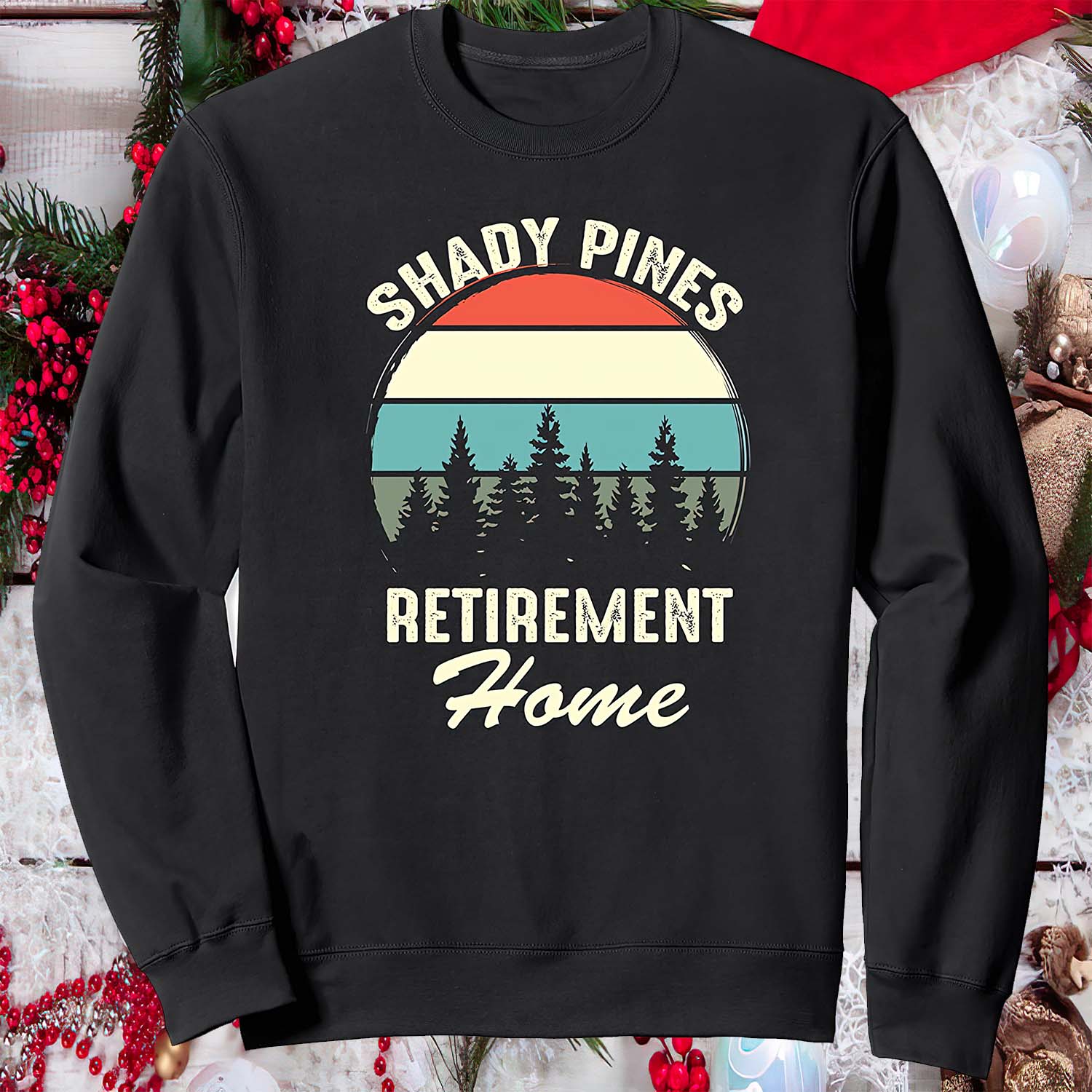 Shady Pines Retirement Home Sweatshirt Shady Pines Retirement Home Sweatshirt