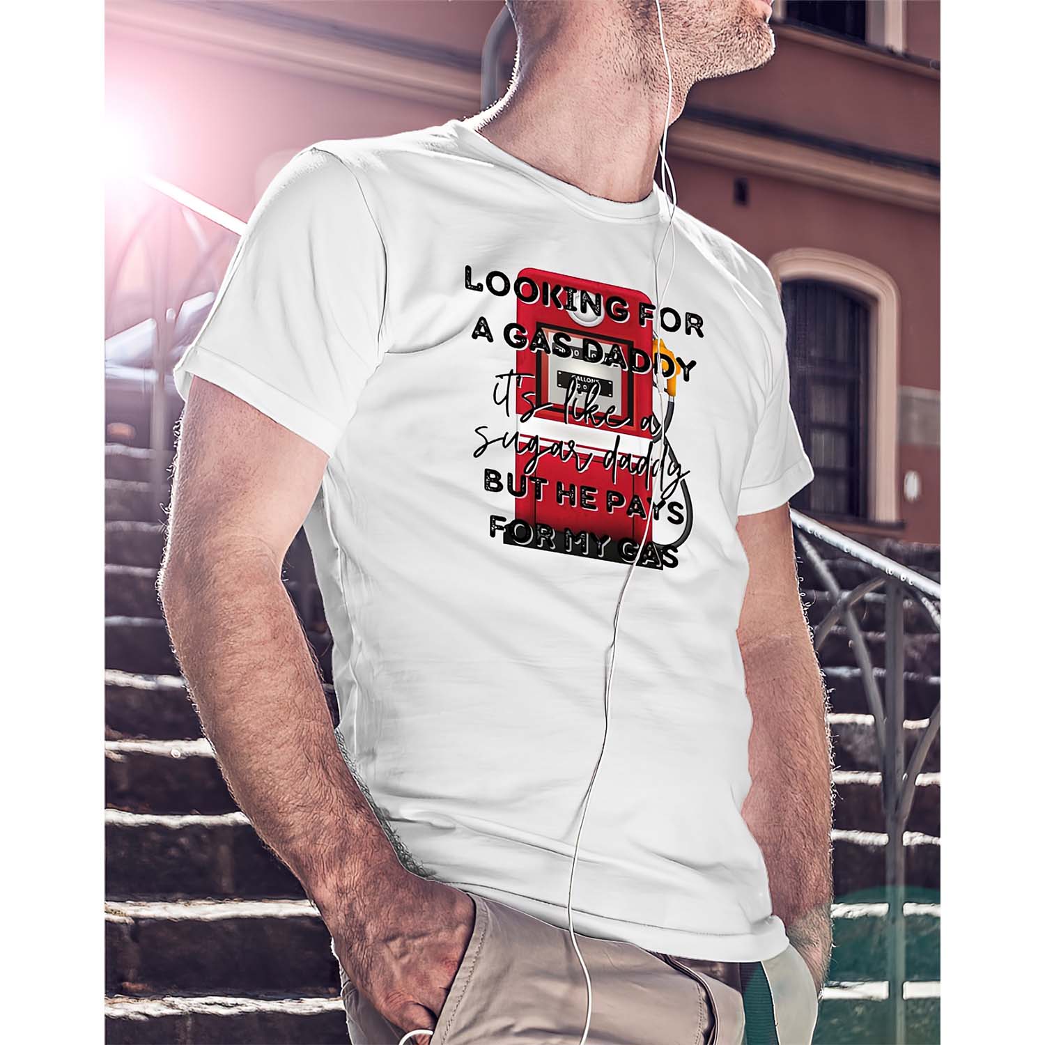 Looking For A Gas Daddy It’S Like A Sugar Daddy But He Pays For My Gas Shirt Looking For A Gas Daddy It’S Like A Sugar Daddy But He Pays For My Gas Shirt