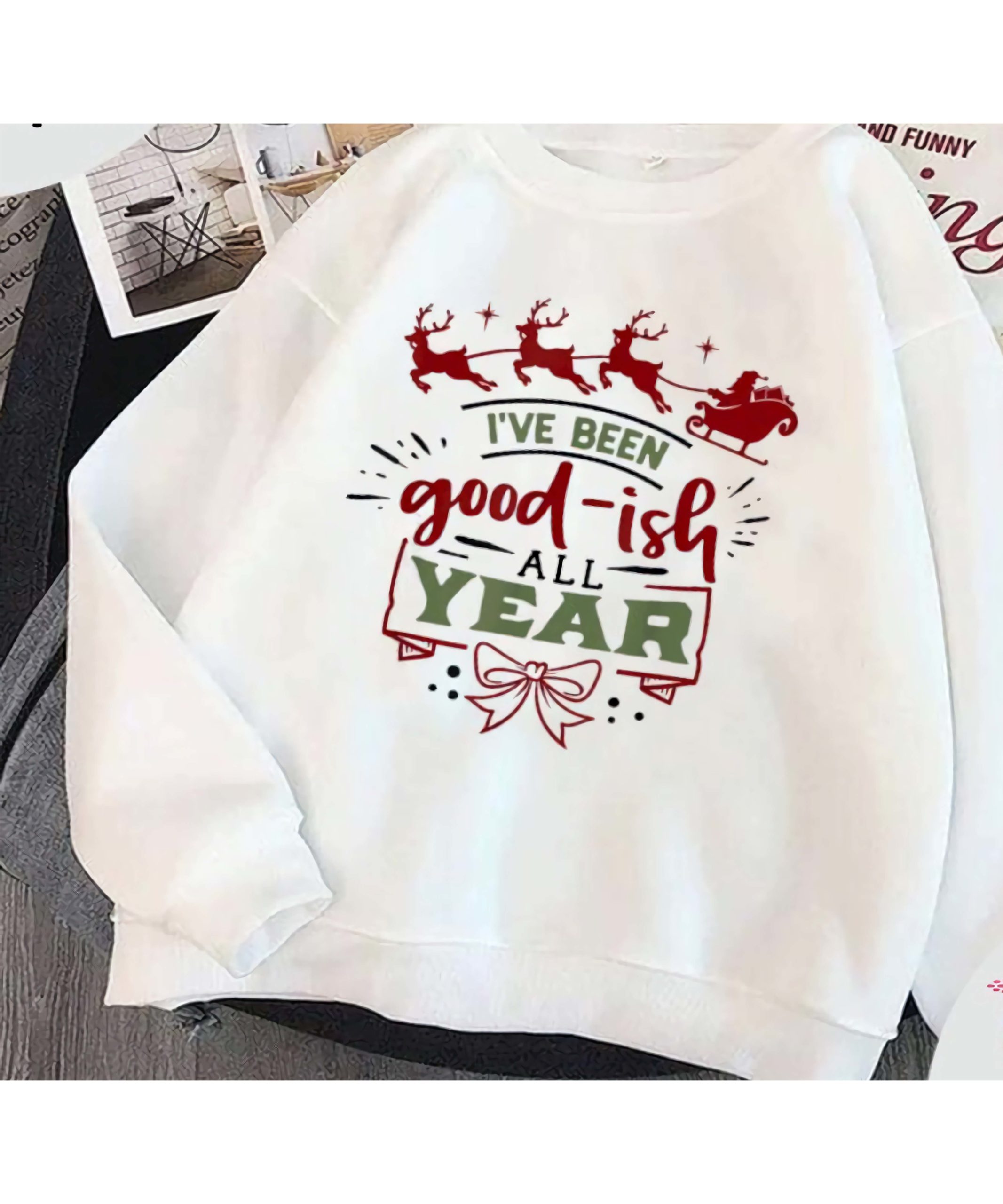 I’Ve Been Good-Ish All Year Christmas Sweatshirt I’Ve Been Good-Ish All Year Christmas Sweatshirt