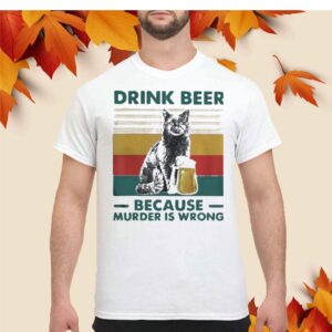 Cat Drink Beer Because Murder Is Wrong Shirt