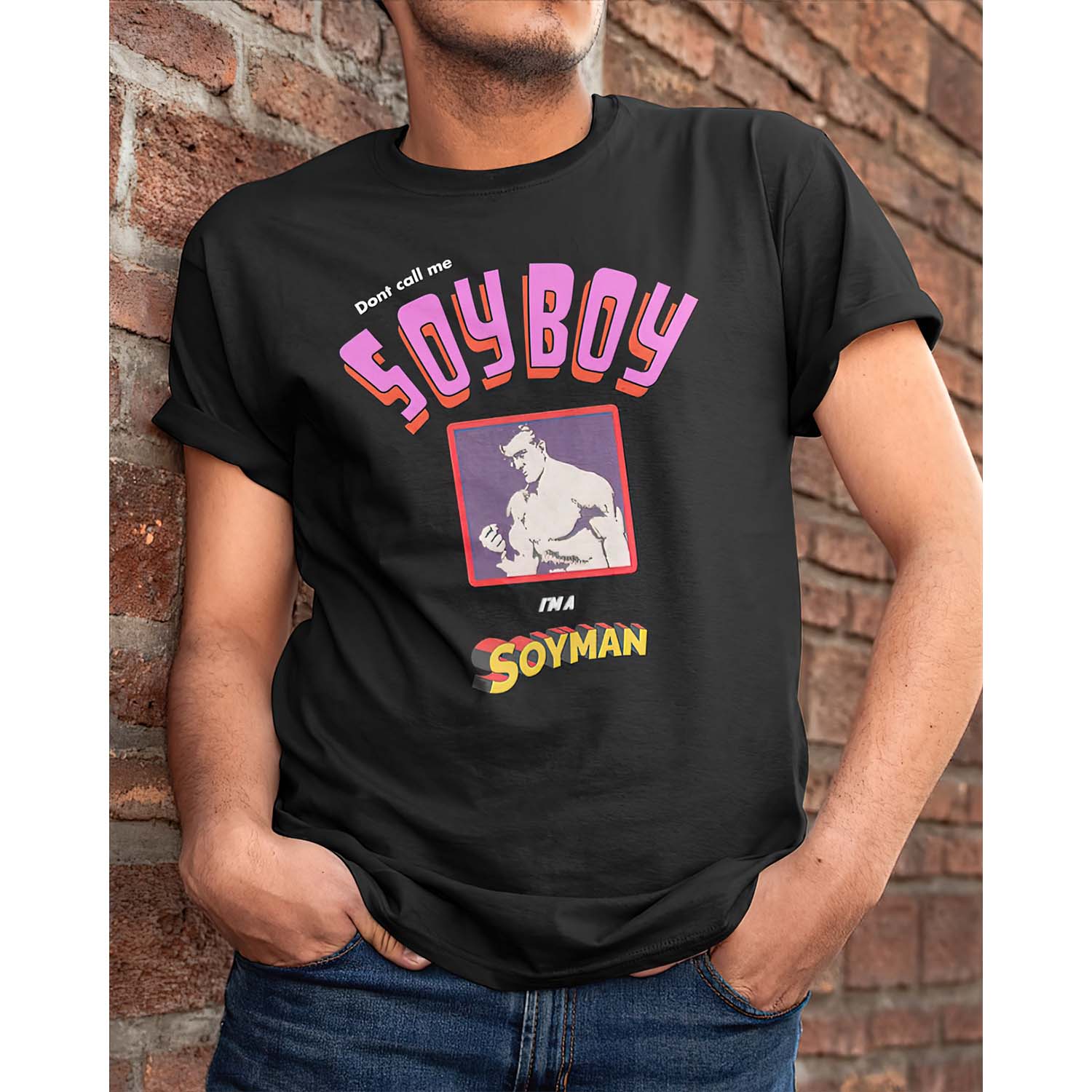 Don’T Call Me Soyboy I’M A Soyman Shirt