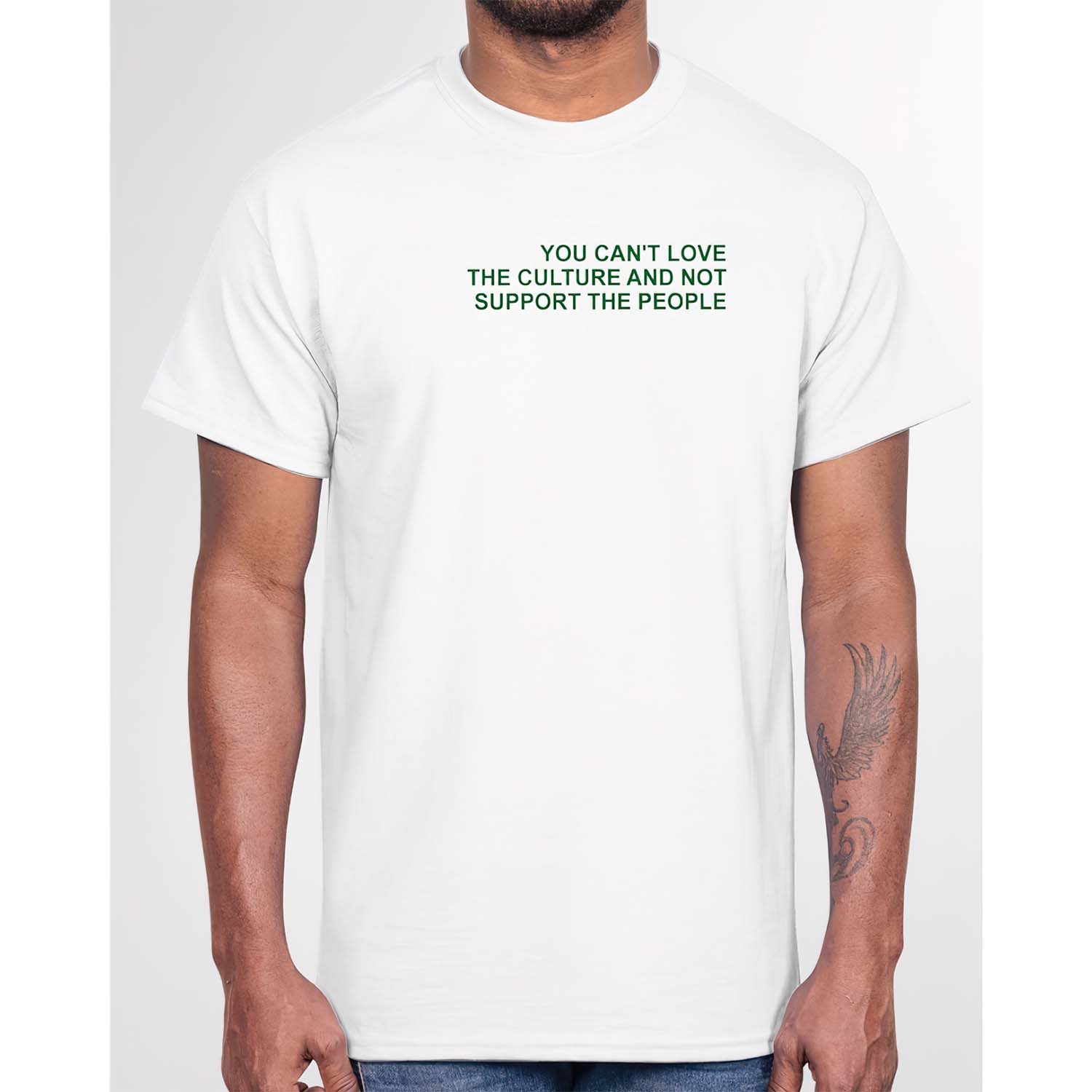 You Can’T Love The Culture And Not Support The People Shirt