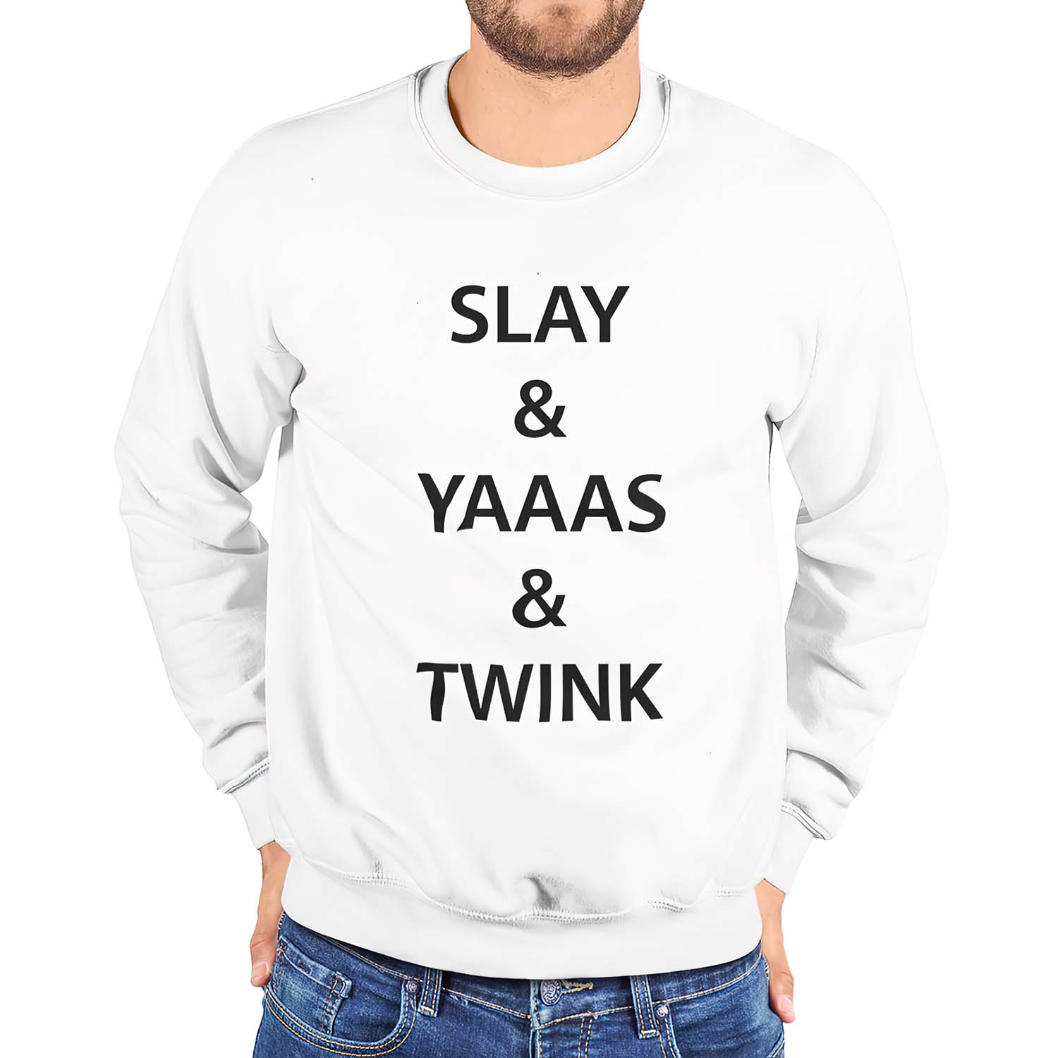Slay And Yaaas And Twink Sweatshirt Slay And Yaaas And Twink Sweatshirt