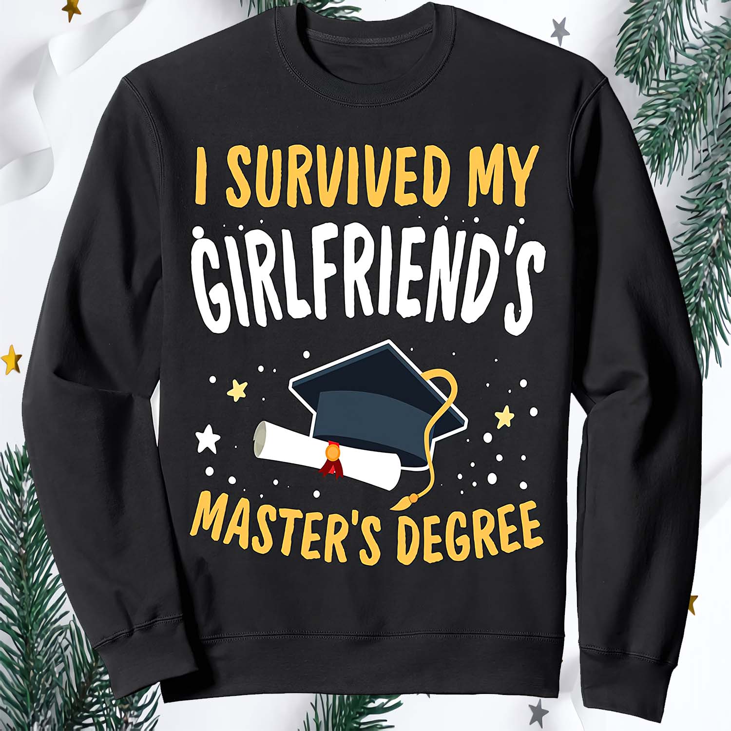I Survived My Girlfriend’S Master’S Degree Sweatshirt I Survived My Girlfriend’S Master’S Degree Sweatshirt