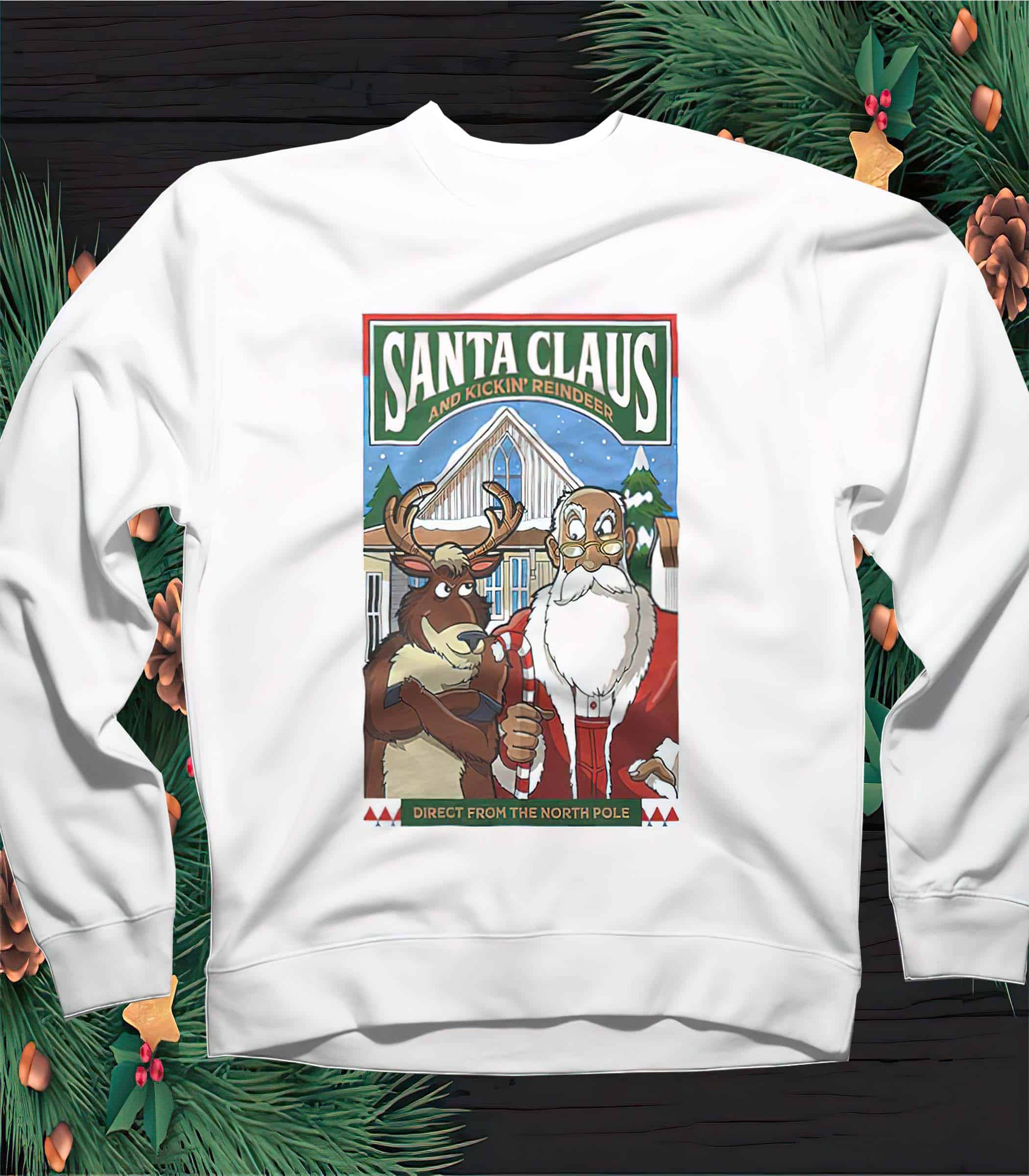 Santa Claus And Kickin’ Reindeer Direct From The North Pole Sweatshirt Santa Claus And Kickin’ Reindeer Direct From The North Pole Sweatshirt