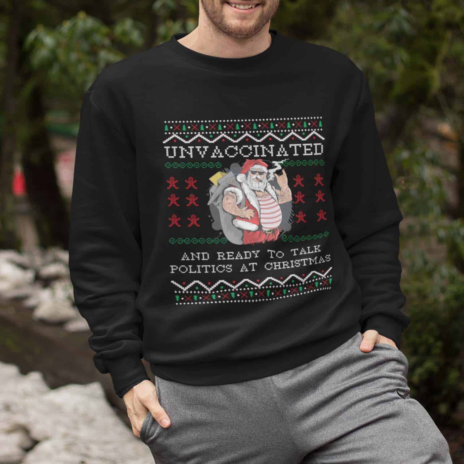 Santa Unvaccinated And Ready To Talk Politics At Christmas Sweatshirt Santa Unvaccinated And Ready To Talk Politics At Christmas Sweatshirt