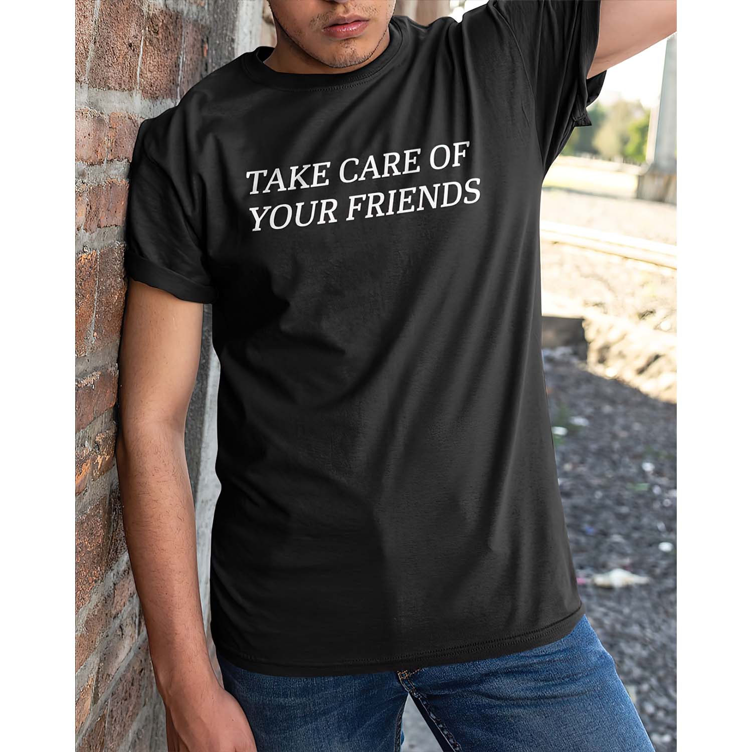 Take Care Of Your Friends Shirt Take Care Of Your Friends Shirt