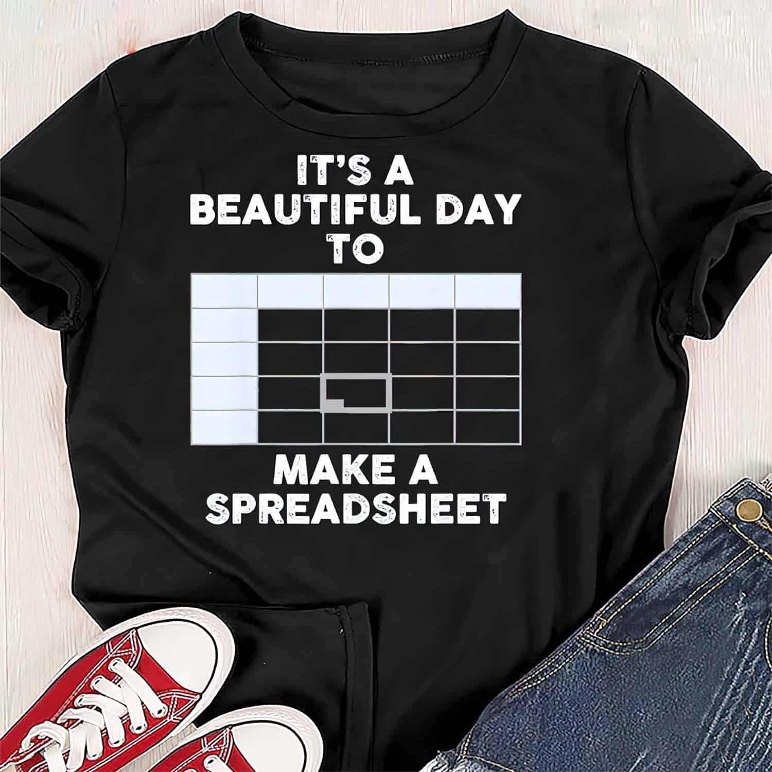 It’S A Beautiful Day To Make A Spreadsheet Shirt It’S A Beautiful Day To Make A Spreadsheet Shirt