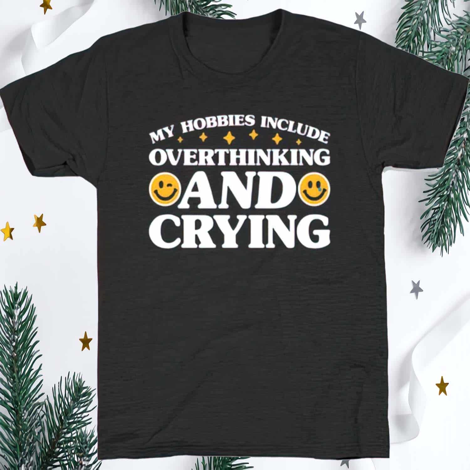 My Hobbies Include Overthinking And Crying Shirt My Hobbies Include Overthinking And Crying Shirt