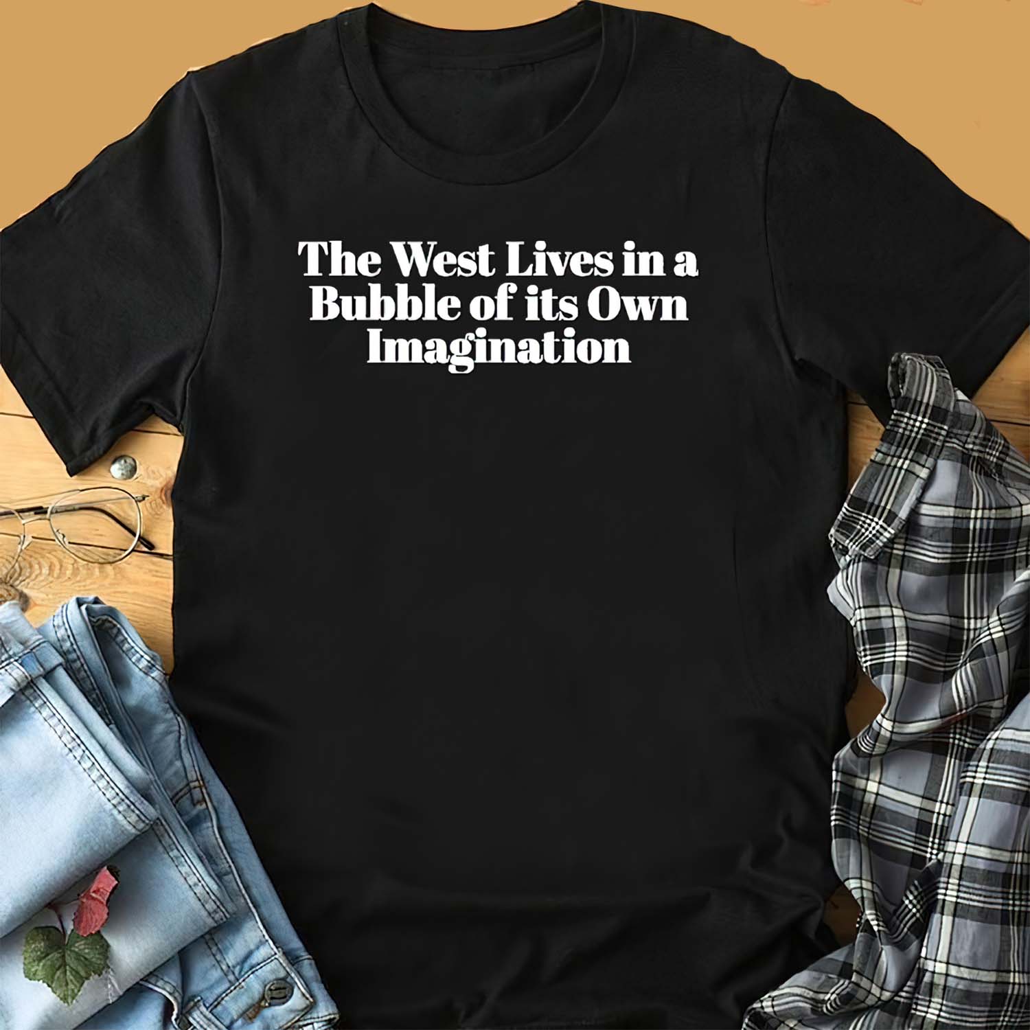 The West Lives In A Bubble Of Its Own Imagination Shirt The West Lives In A Bubble Of Its Own Imagination Shirt