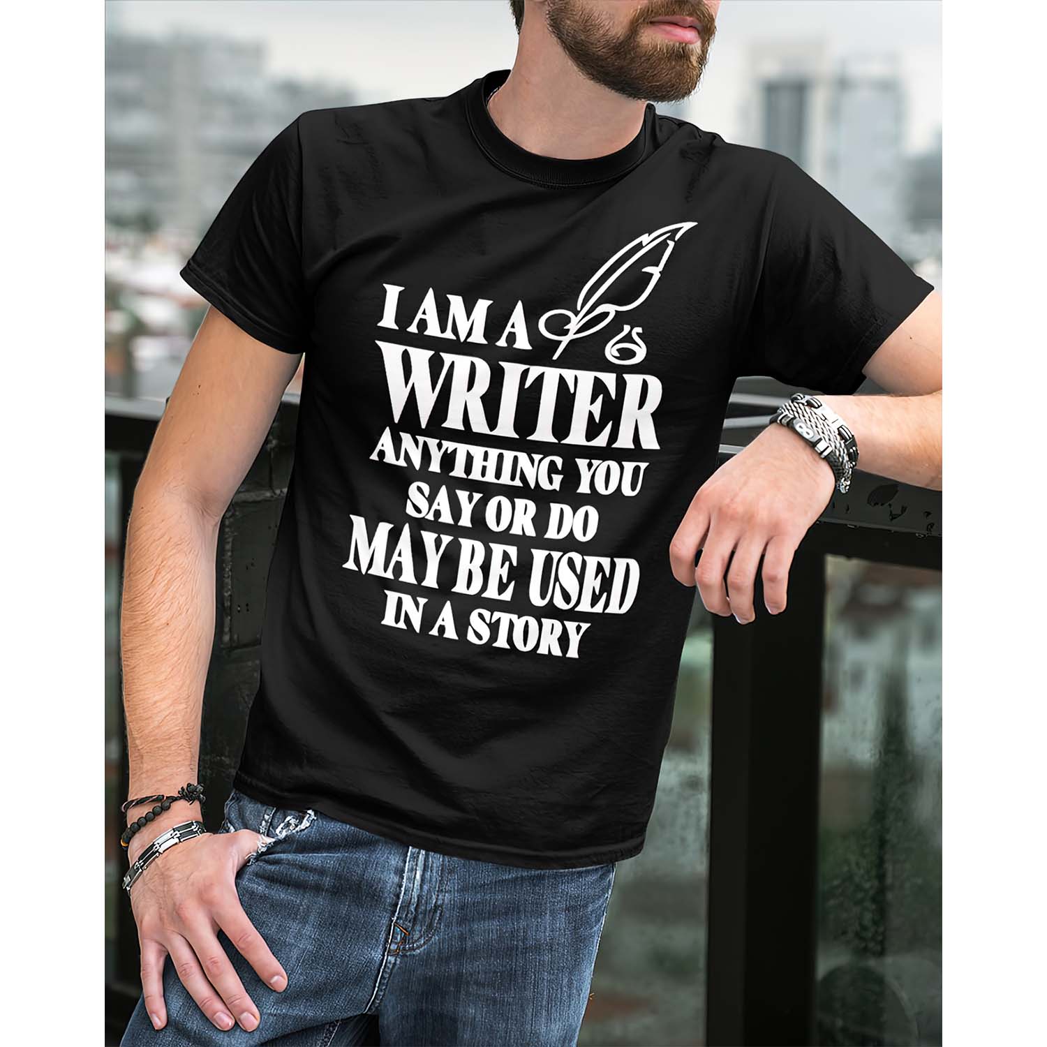 I Am A Writer Anything You Say Or Do May Be Used In A Story Shirt I Am A Writer Anything You Say Or Do May Be Used In A Story Shirt