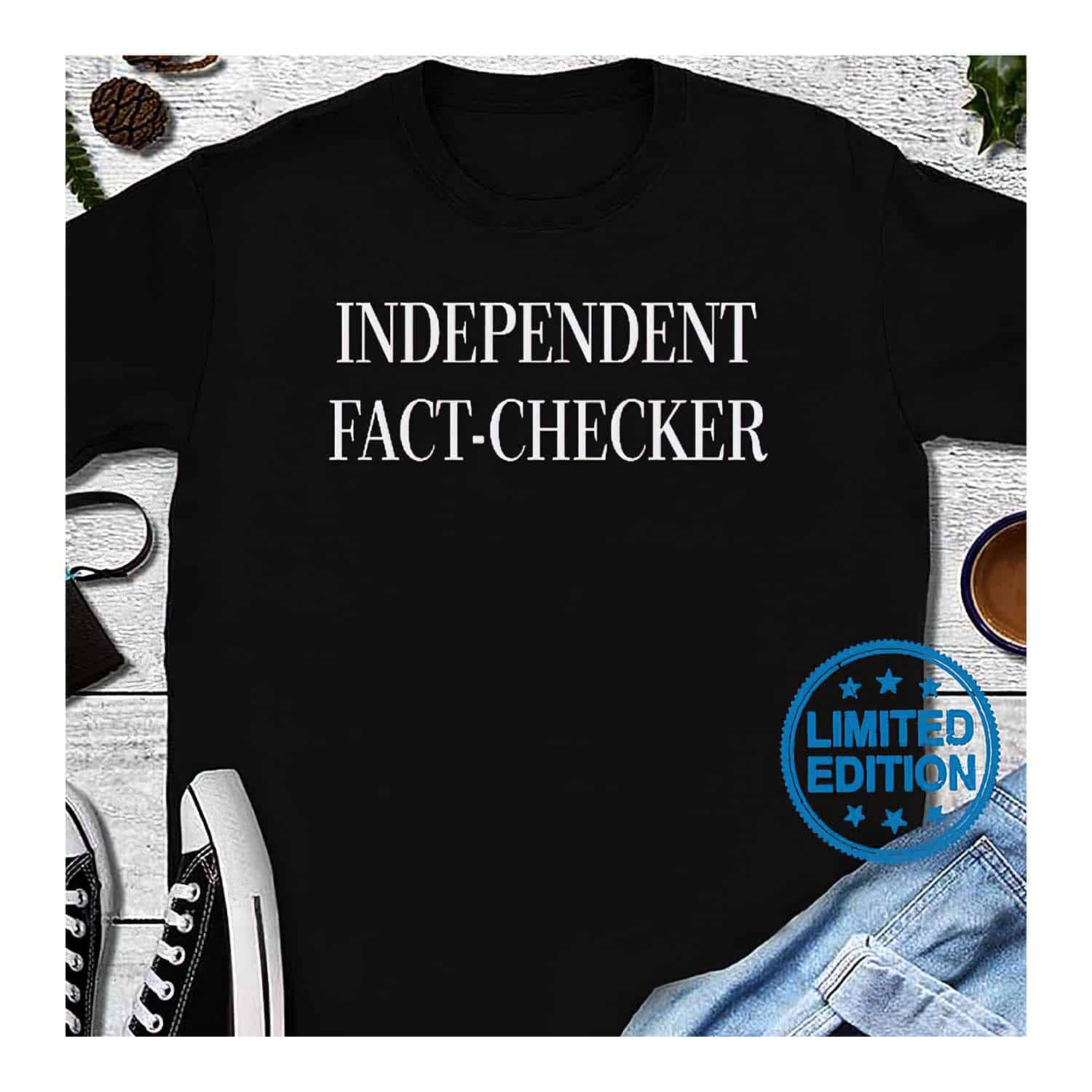 Independent Fact Checker Shirt Independent Fact Checker Shirt