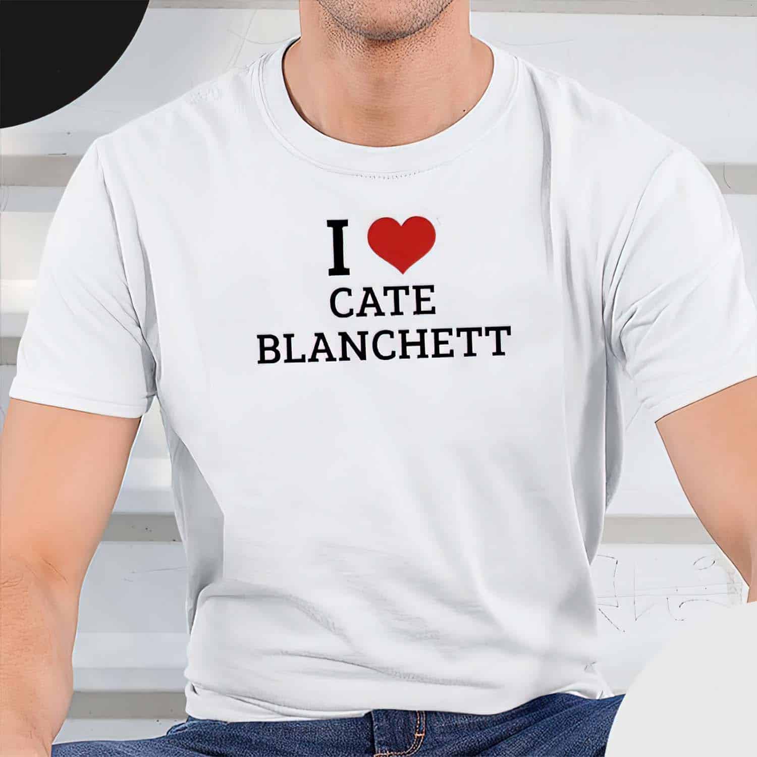 I Love Cate Blanchett Shirt I Love Cate Blanchett Shirt