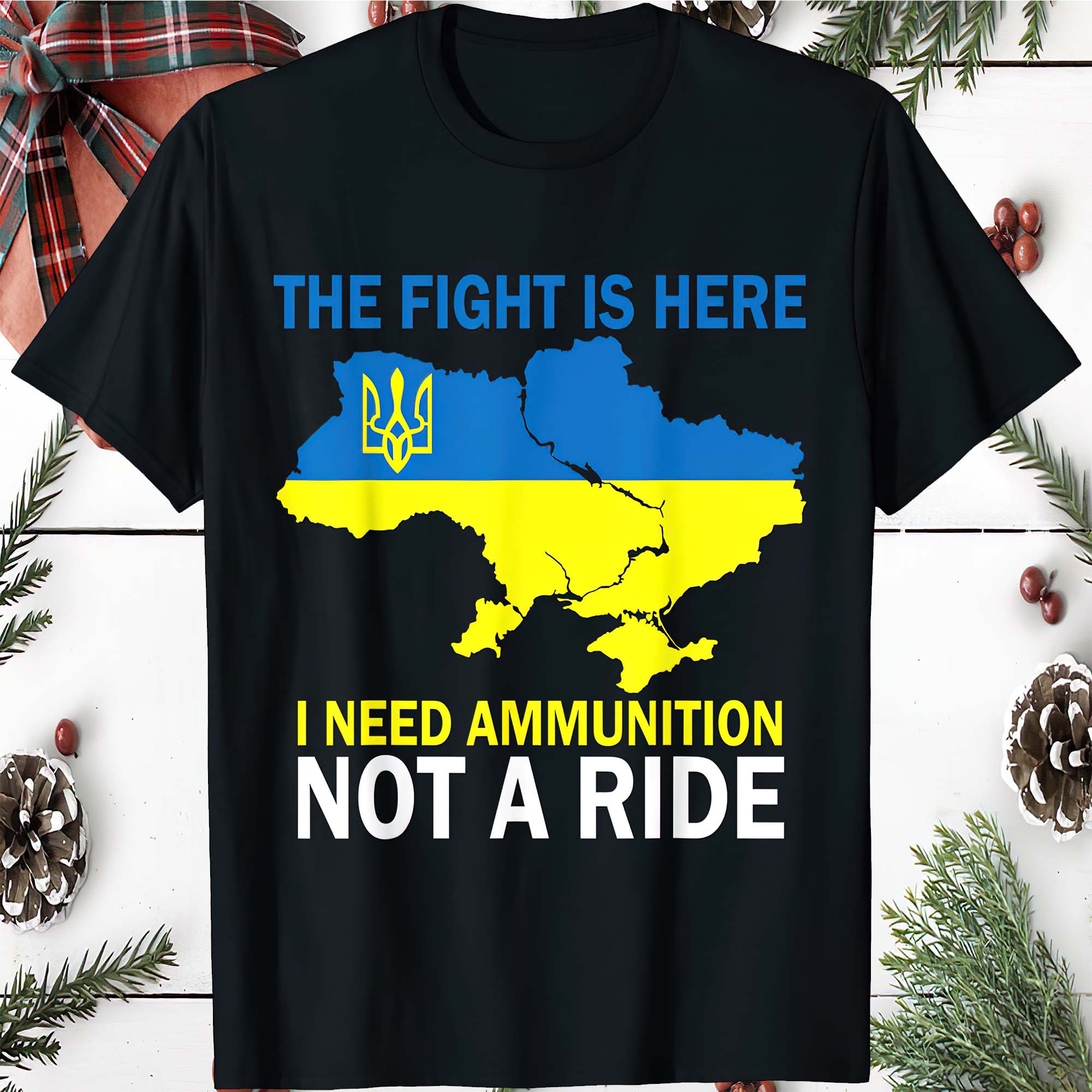 The Fight Is Here I Need Ammunition Not A Ride Shirt The Fight Is Here I Need Ammunition Not A Ride Shirt
