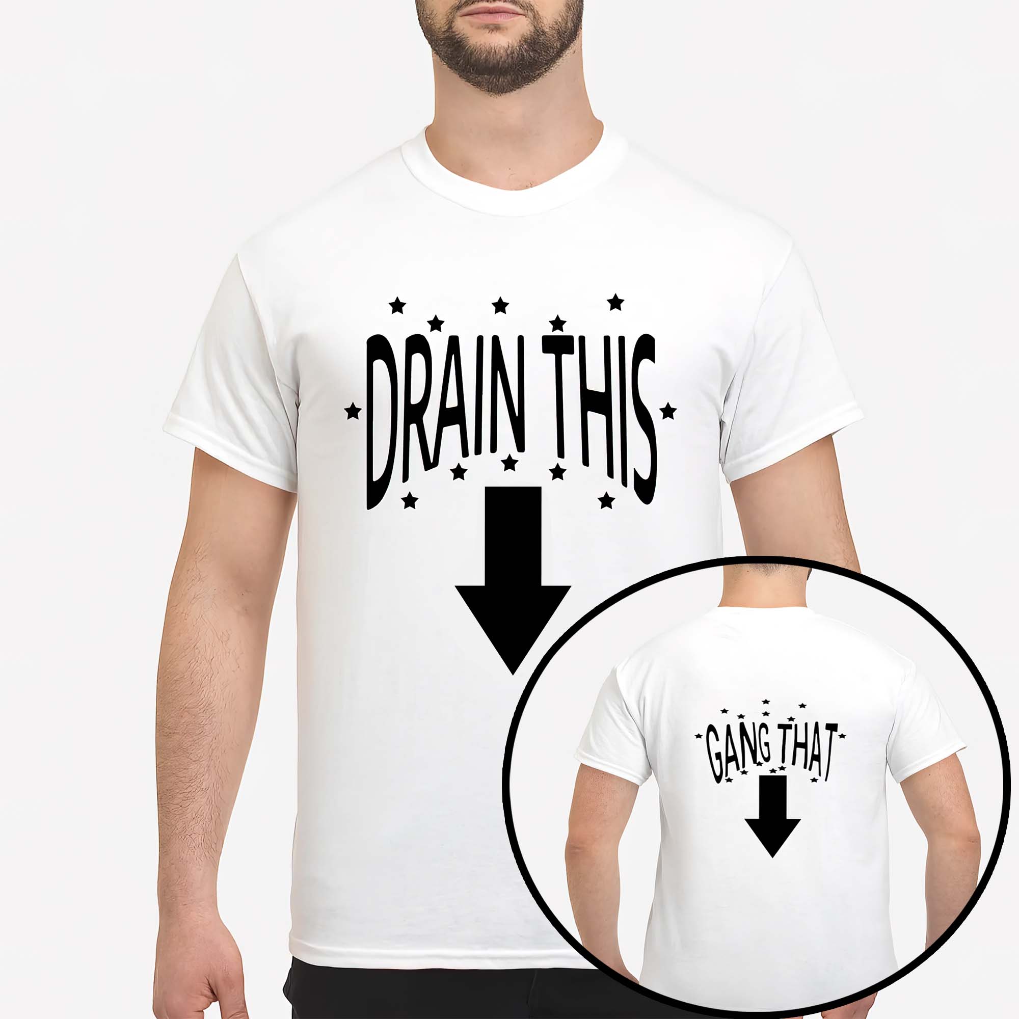 Drain This Gang That Front And Back Shirt Drain This Gang That Front And Back Shirt