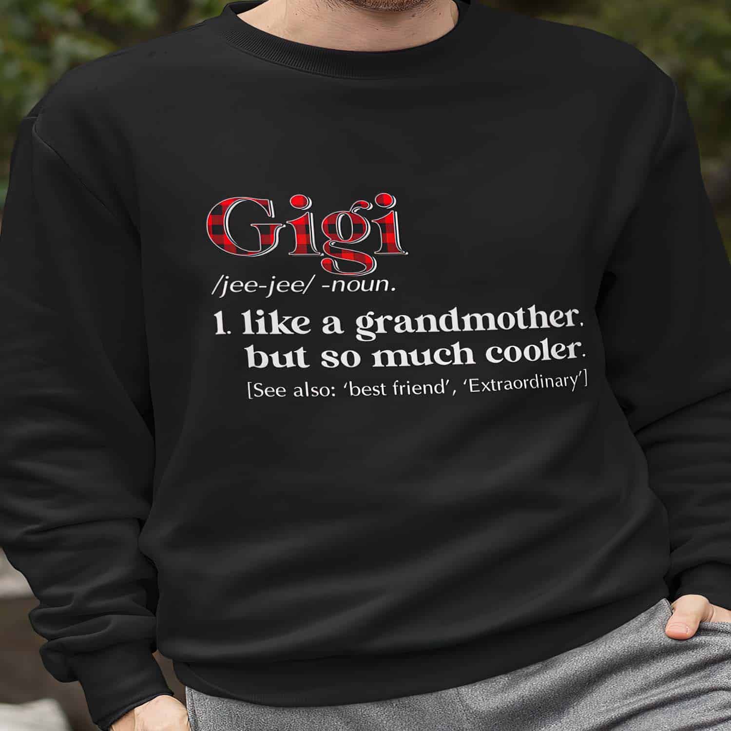 Gigi Noun Like A Grandmother But So Much Cooler Sweatshirt Gigi Noun Like A Grandmother But So Much Cooler Sweatshirt