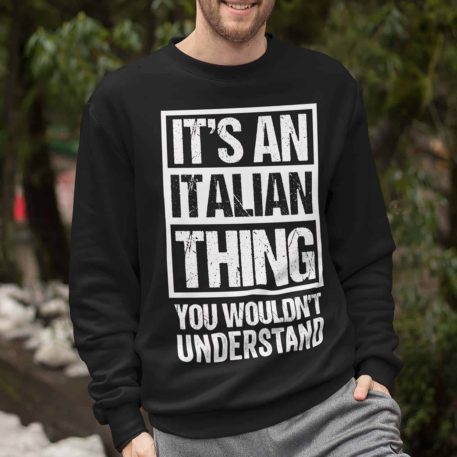 It’S An Italian Thing You Wouldn’T Understand Sweatshirt It’S An Italian Thing You Wouldn’T Understand Sweatshirt