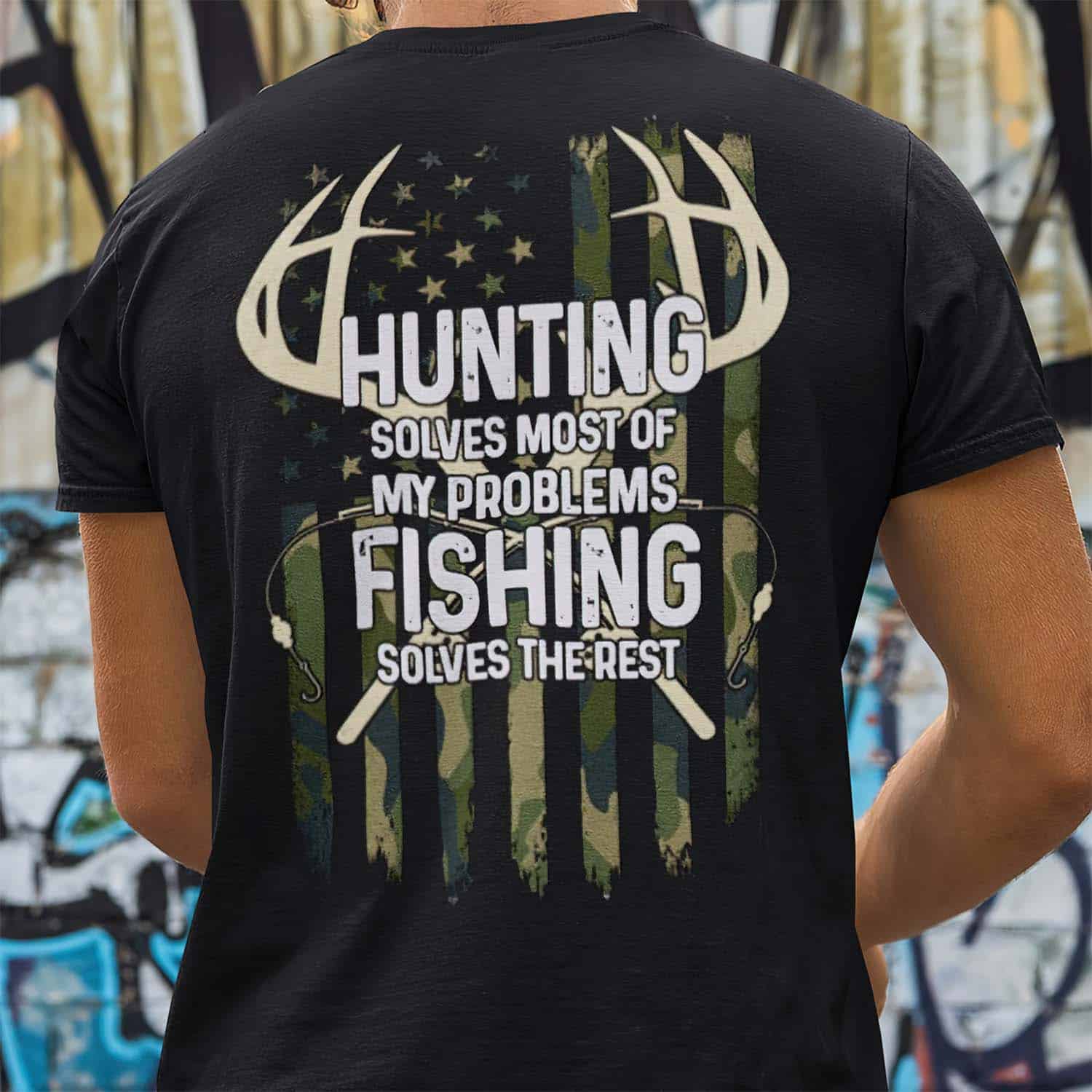 Hunting Solves Most Of My Problems Fishing Solves The Rest Shirt Hunting Solves Most Of My Problems Fishing Solves The Rest Shirt