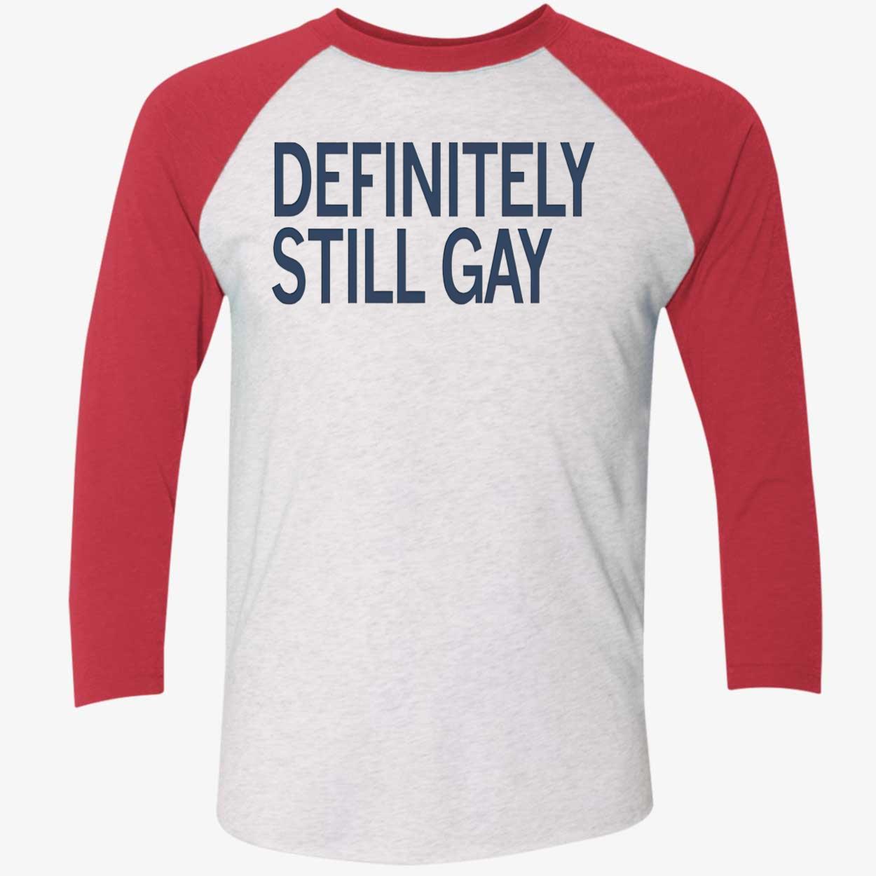 Definitely Still Gay Shirt Definitely Still Gay Shirt