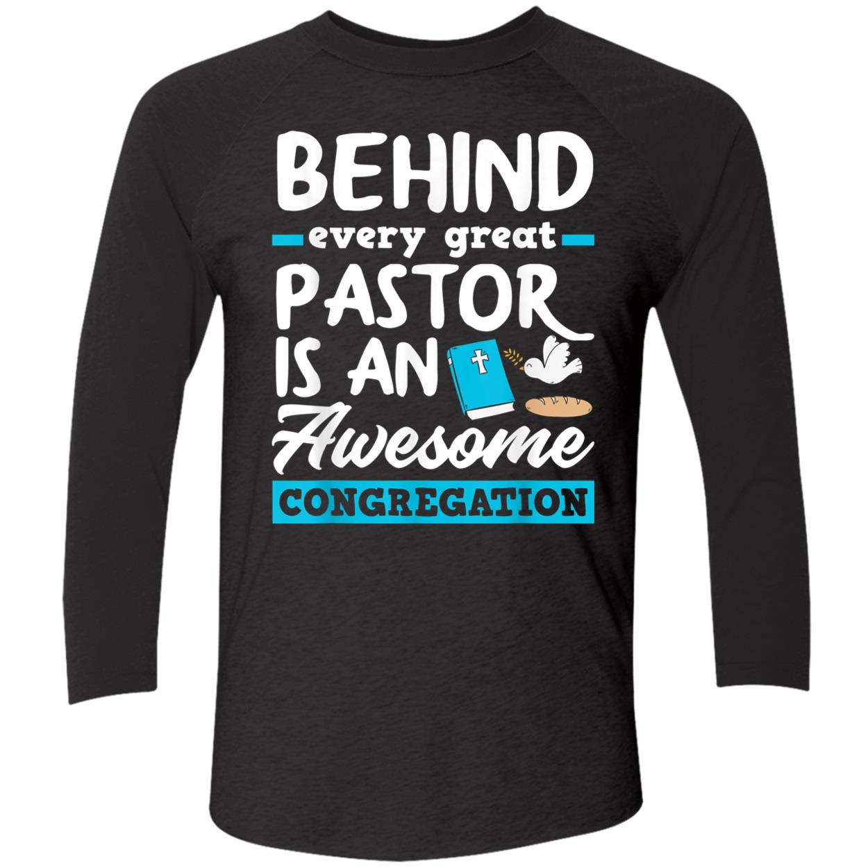 Behind Every Great Pastor Is An Awesome Congregation Shirt Behind Every Great Pastor Is An Awesome Congregation Shirt