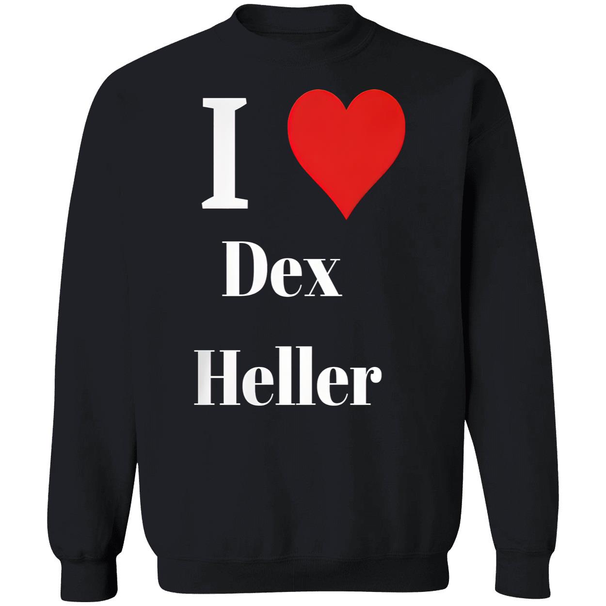 I Love Dex Heller Shirt I Love Dex Heller Shirt