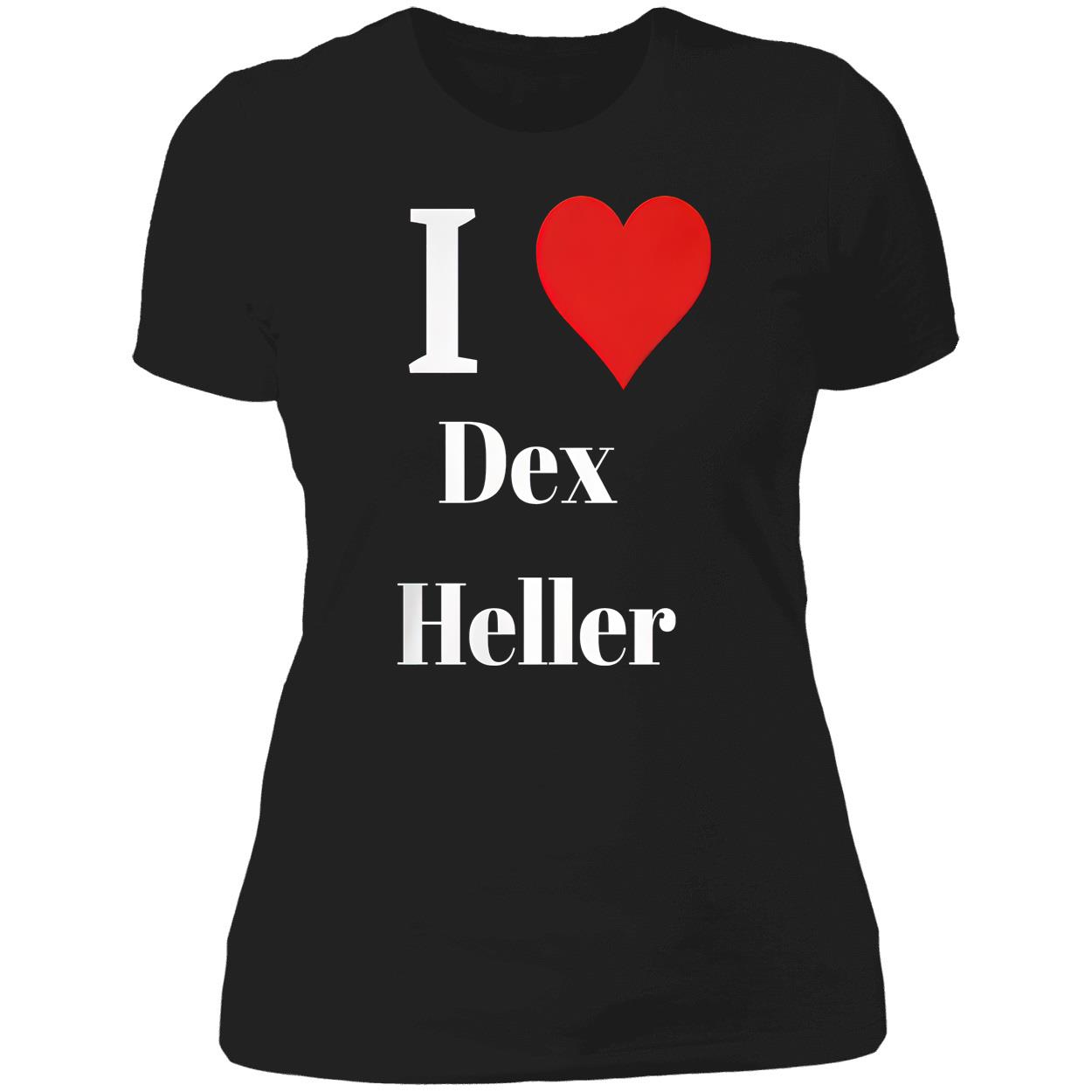 I Love Dex Heller Shirt I Love Dex Heller Shirt