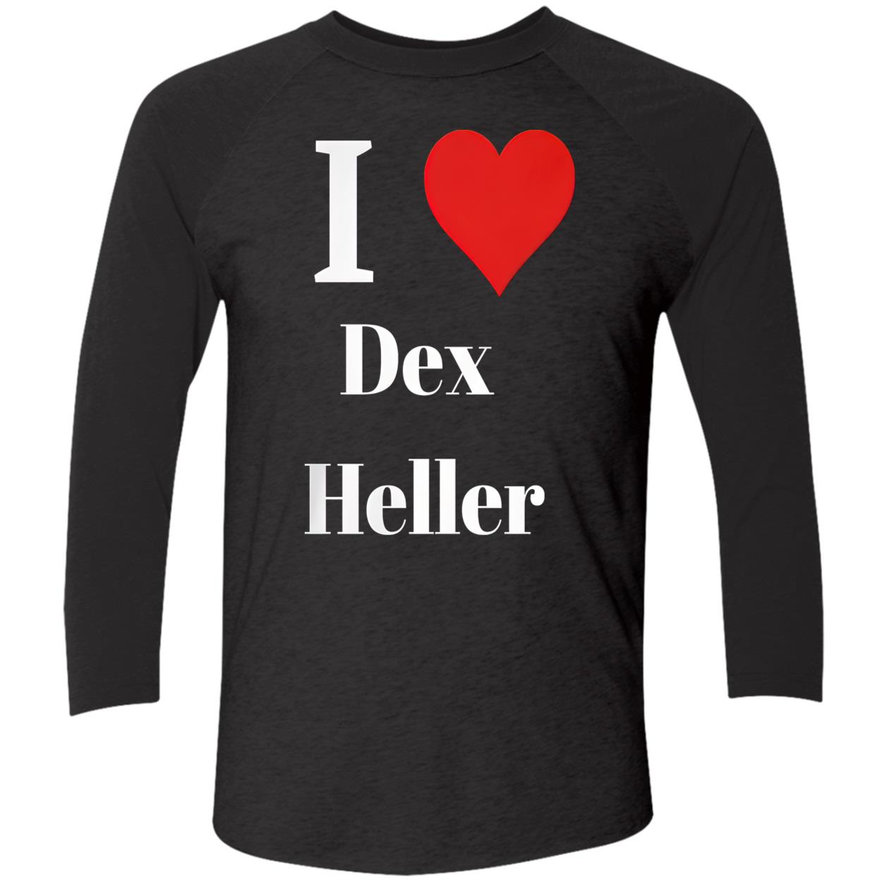 I Love Dex Heller Shirt I Love Dex Heller Shirt