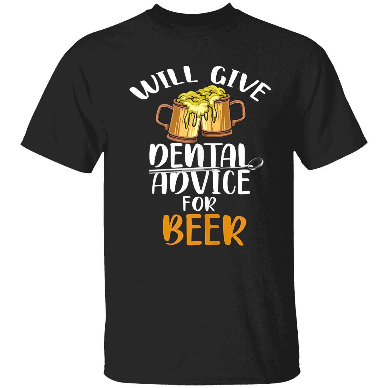 Will Give Dental Advice For Beer Drinking Shirt Will Give Dental Advice For Beer Drinking Shirt
