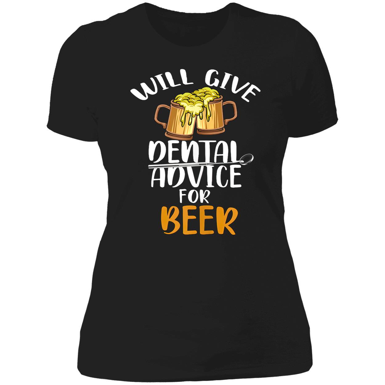 Will Give Dental Advice For Beer Drinking Shirt Will Give Dental Advice For Beer Drinking Shirt