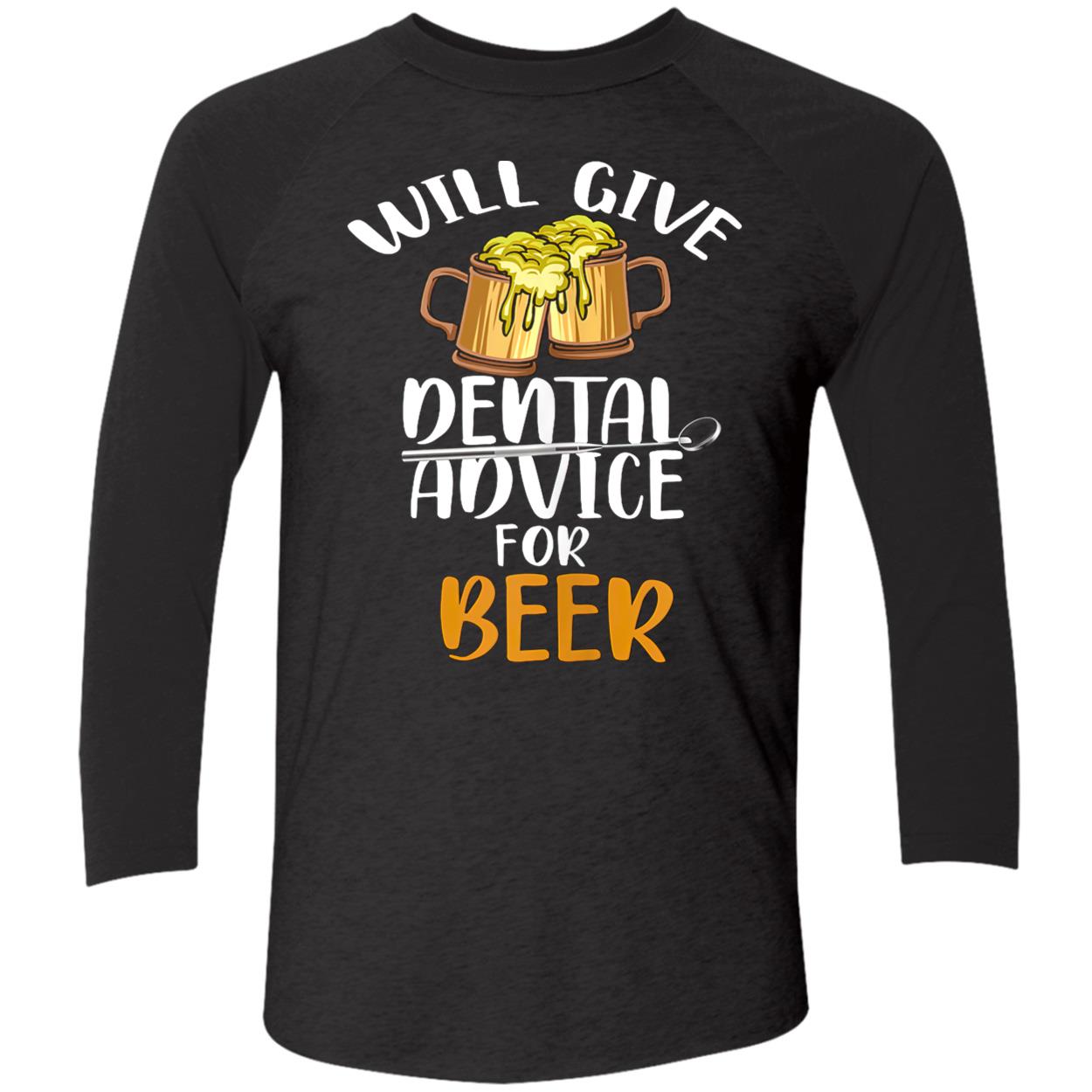 Will Give Dental Advice For Beer Drinking Shirt Will Give Dental Advice For Beer Drinking Shirt