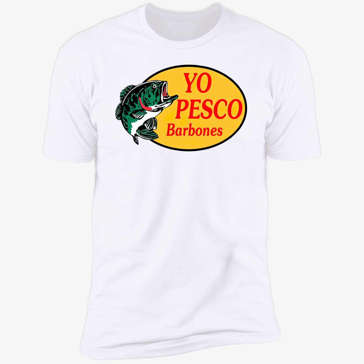 Liliana Ambriz Rodriguez Yo Pesco Barbones Shirt Liliana Ambriz Rodriguez Yo Pesco Barbones Shirt