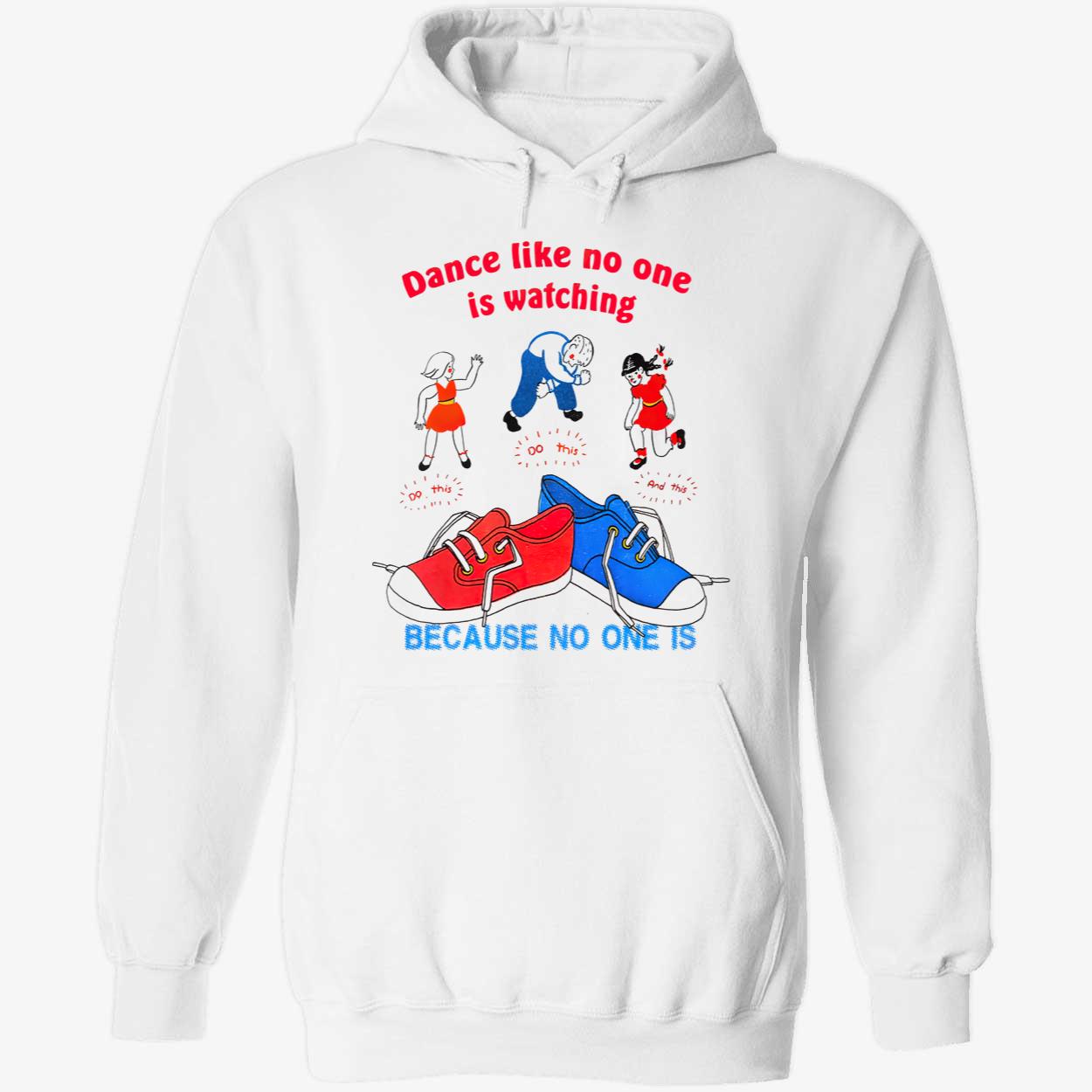 Dance Like No One Is Watching Do This Because No One Is Shirt Dance Like No One Is Watching Do This Because No One Is Shirt