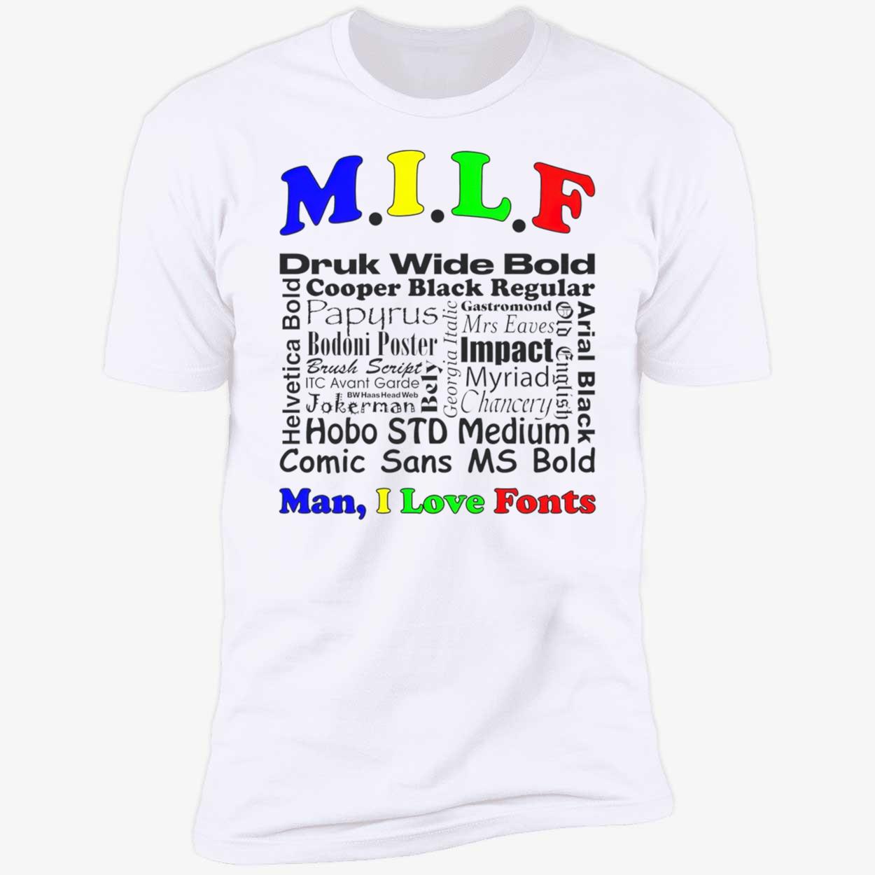 Milf Man I Love Fonts Shirt Milf Man I Love Fonts Shirt