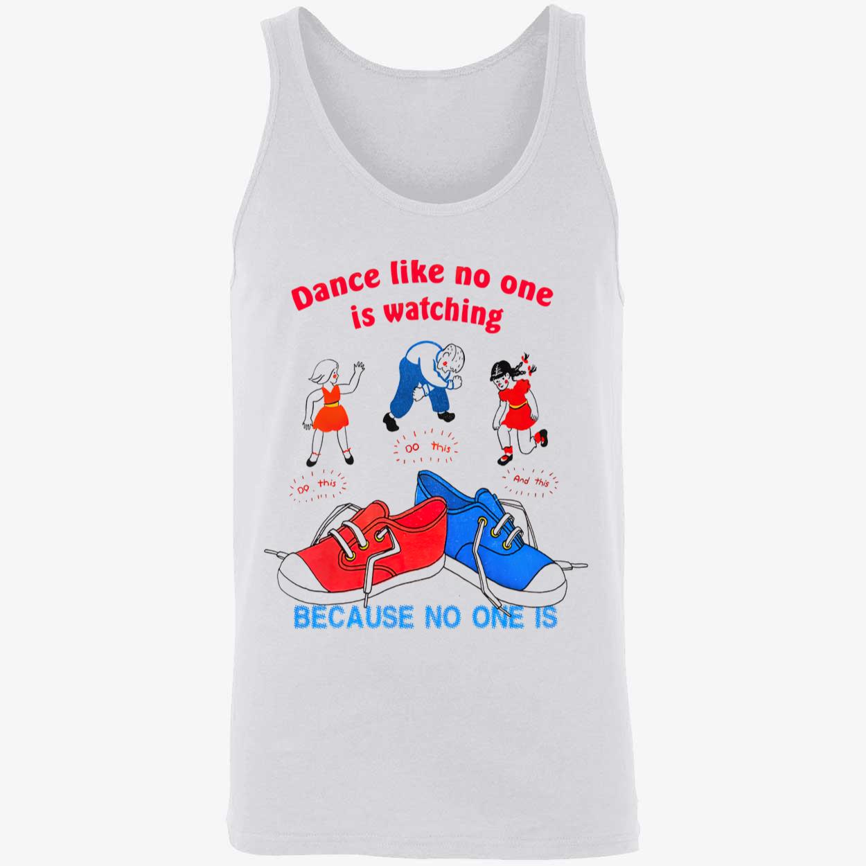 Dance Like No One Is Watching Do This Because No One Is Shirt Dance Like No One Is Watching Do This Because No One Is Shirt