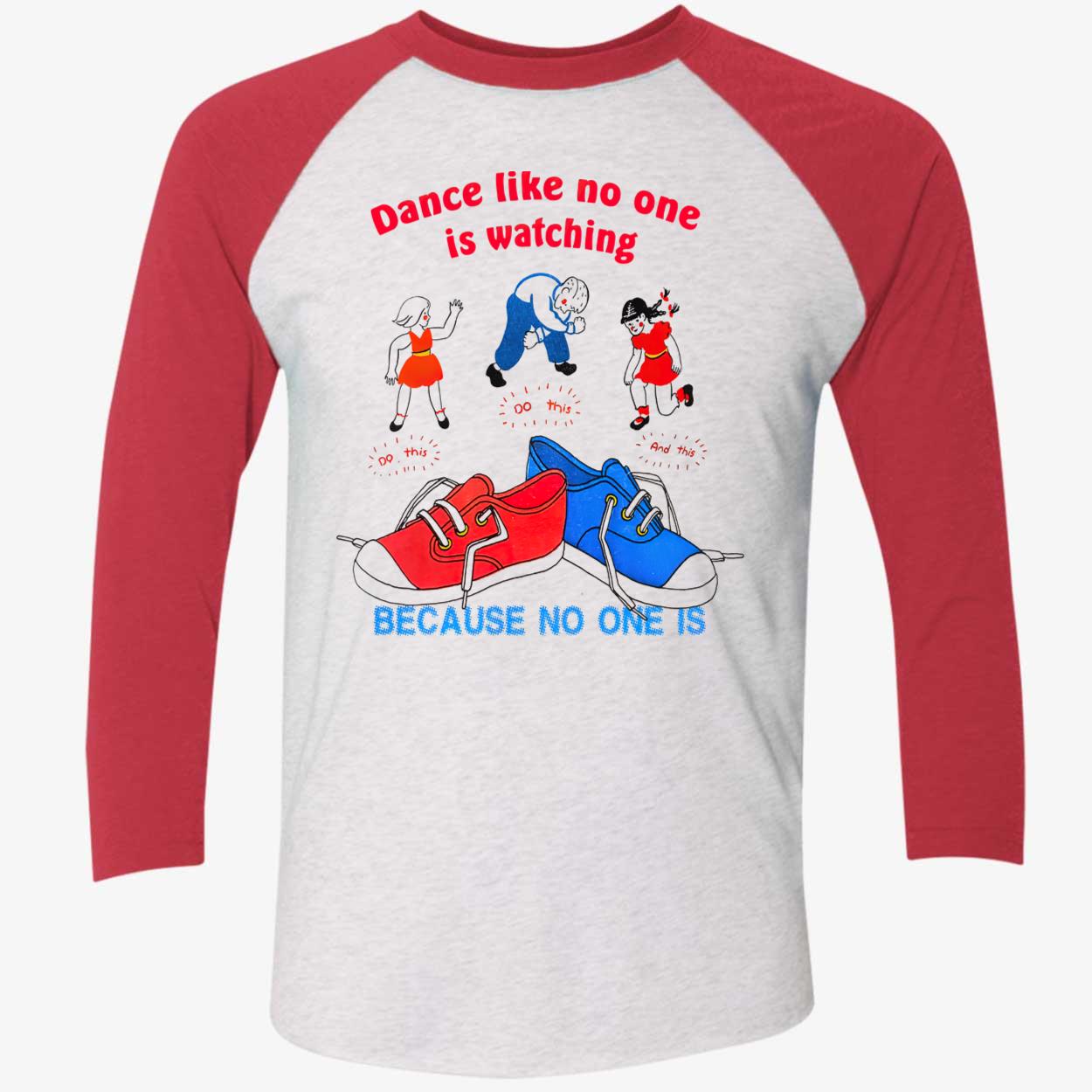 Dance Like No One Is Watching Do This Because No One Is Shirt Dance Like No One Is Watching Do This Because No One Is Shirt