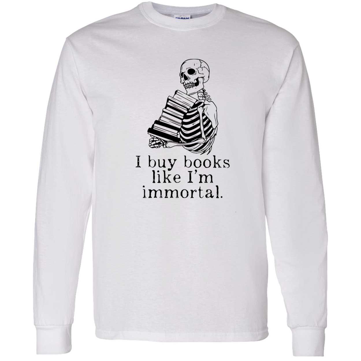 Skeleton I Buy Books Like I’M Immortal Shirt Skeleton I Buy Books Like I’M Immortal Shirt