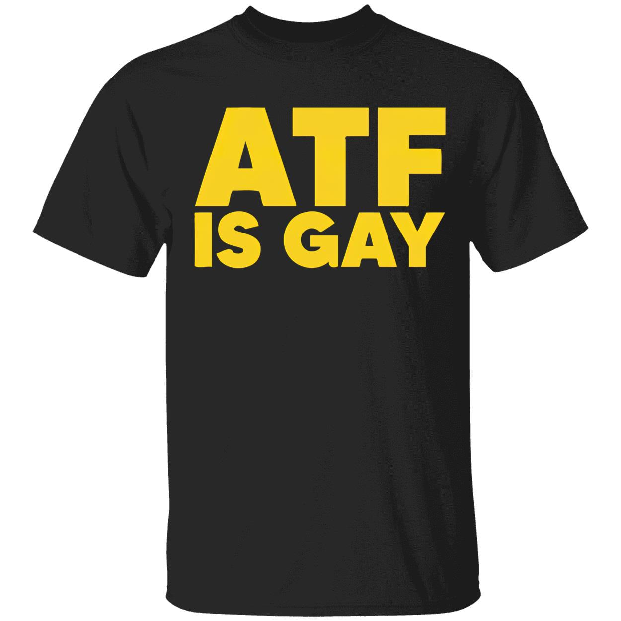 Atf Is Gay Shirt Atf Is Gay Shirt