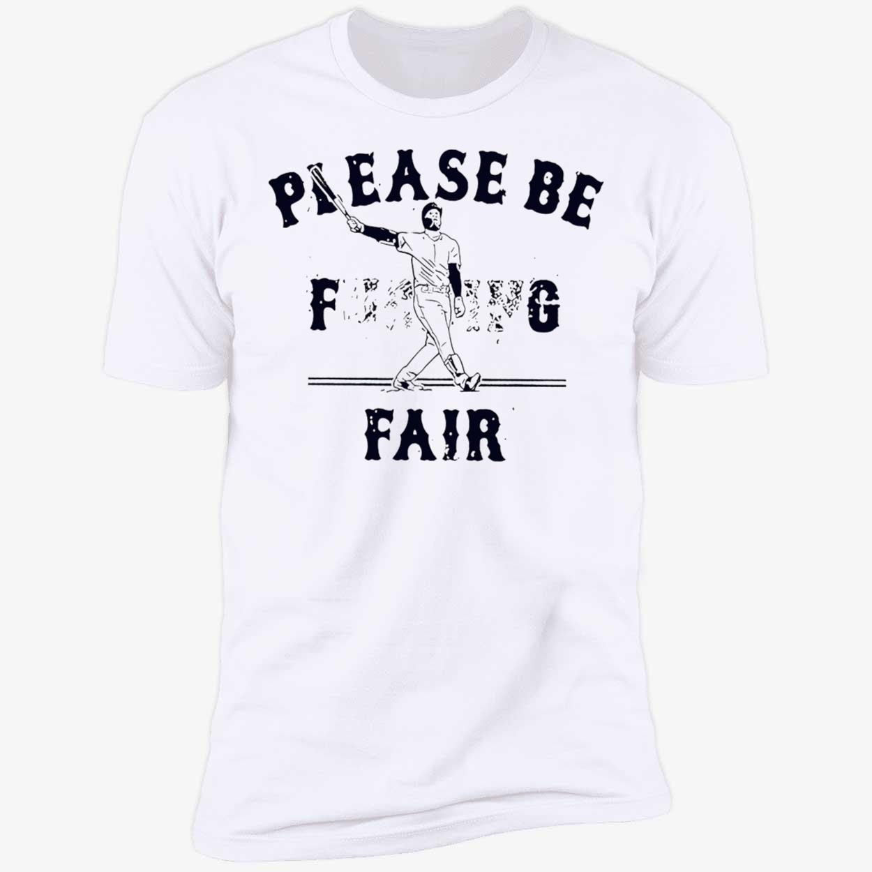 Alex Verdugo Please Be F*Ckin Fair Shirt Alex Verdugo Please Be F*Ckin Fair Shirt