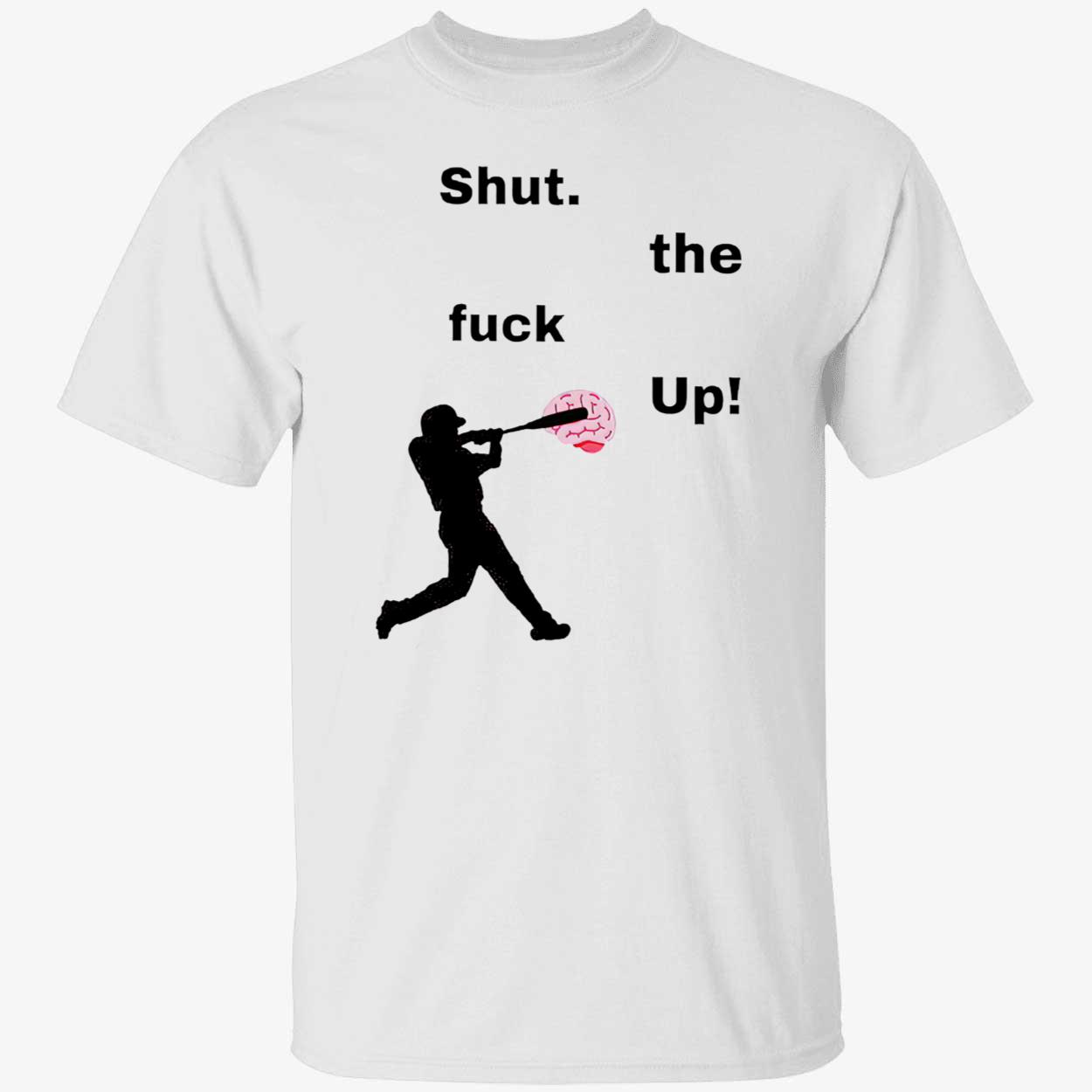 Shut The F*Ck Up Baseball Shirt Shut The F*Ck Up Baseball Shirt
