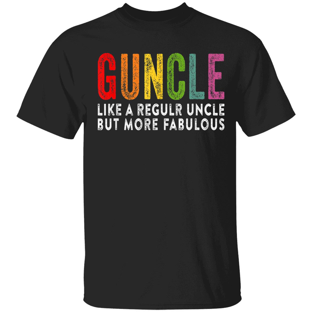 Guncle Like A Regular Uncle But More Fabulous Shirt Guncle Like A Regular Uncle But More Fabulous Shirt