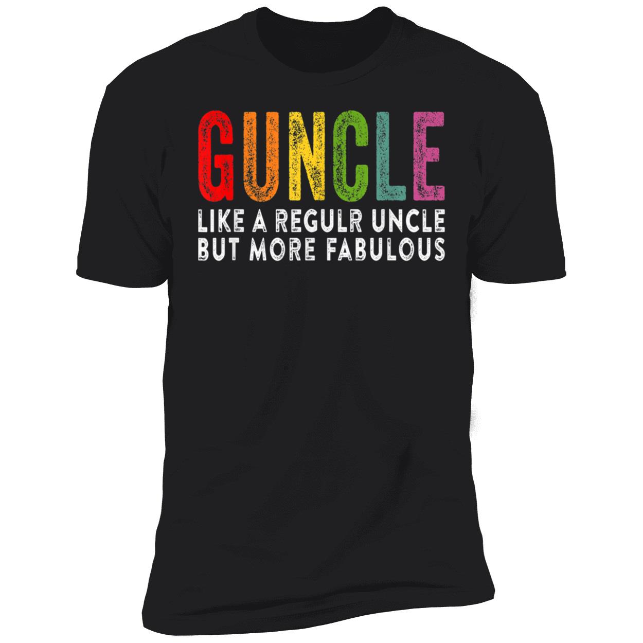 Guncle Like A Regular Uncle But More Fabulous Shirt Guncle Like A Regular Uncle But More Fabulous Shirt