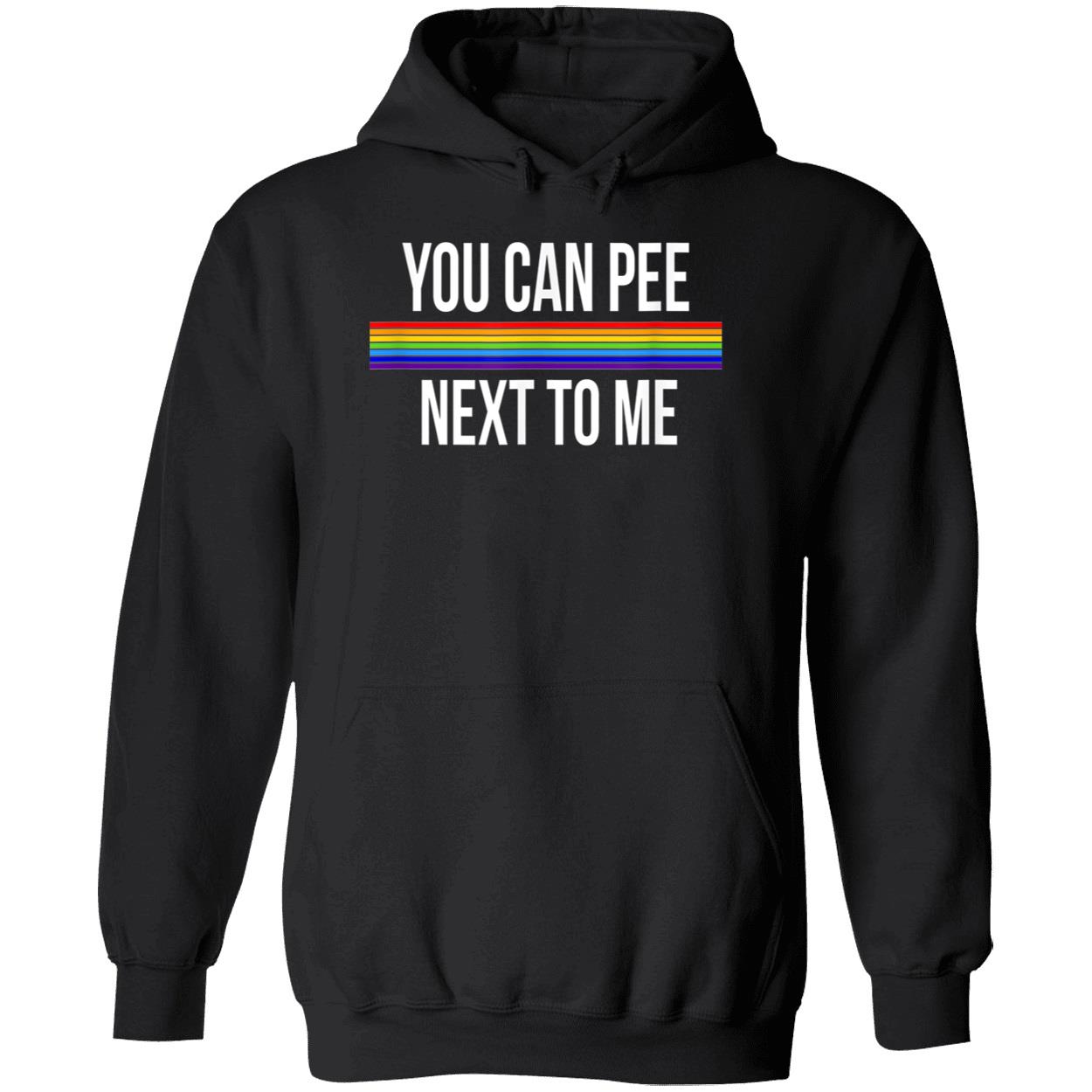 You Can Pee Next To Me Shirt You Can Pee Next To Me Shirt