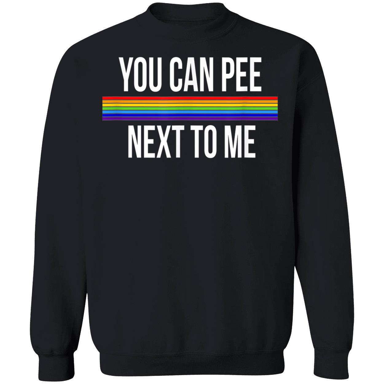 You Can Pee Next To Me Shirt You Can Pee Next To Me Shirt