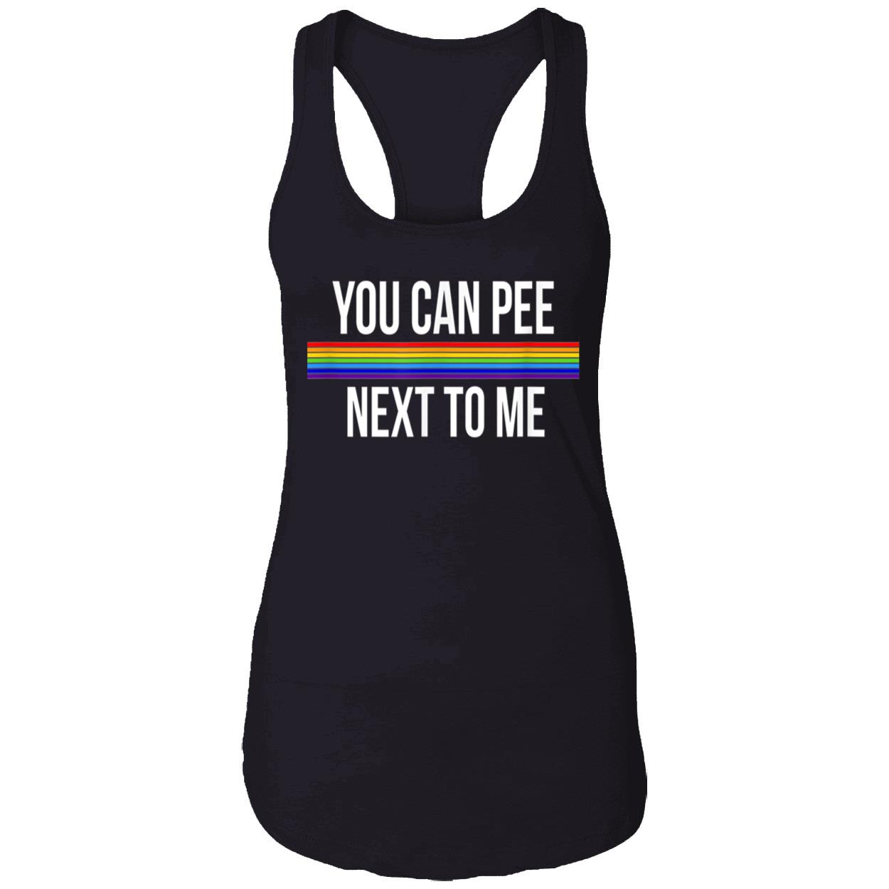 You Can Pee Next To Me Shirt You Can Pee Next To Me Shirt