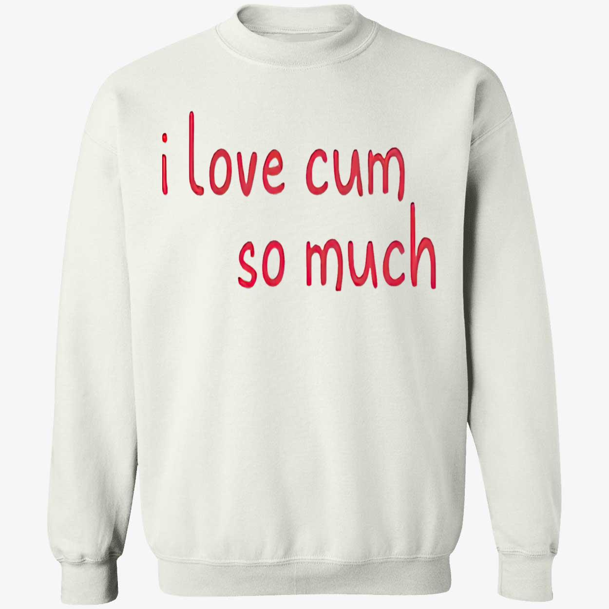 I Love C*M So Much Shirt I Love C*M So Much Shirt