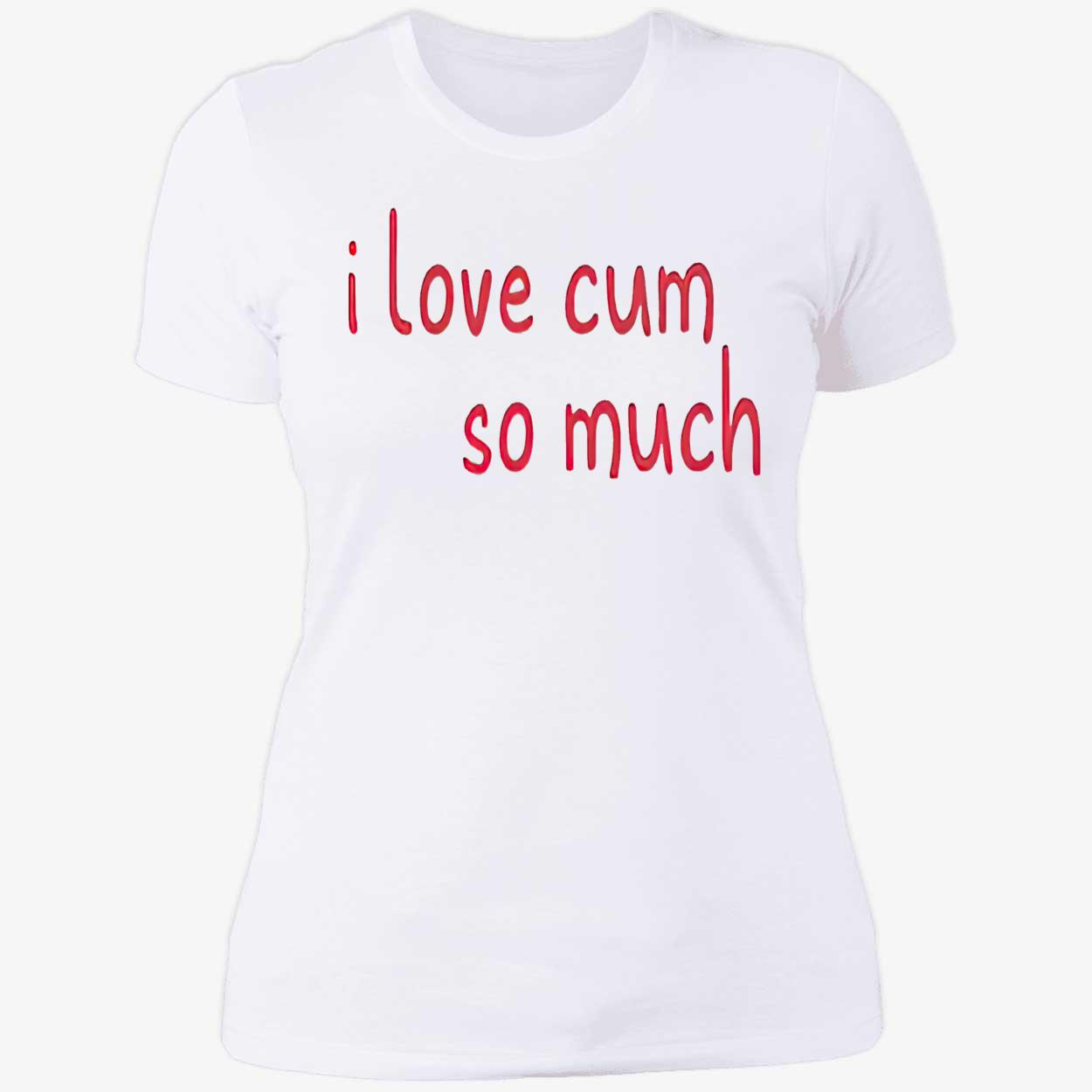 I Love C*M So Much Shirt I Love C*M So Much Shirt